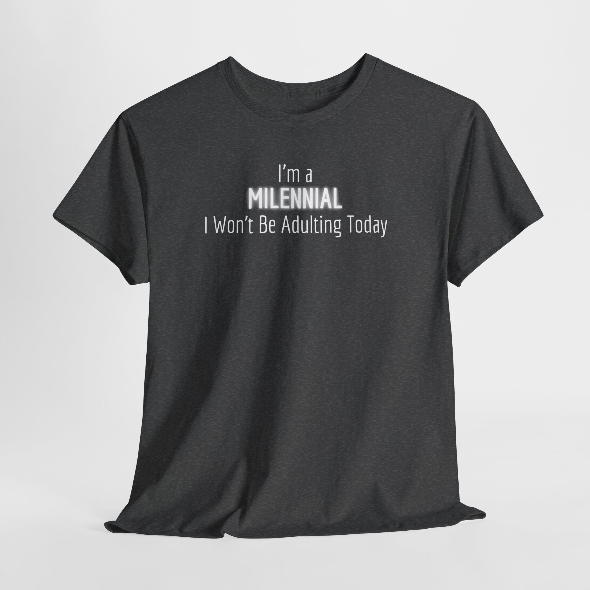 I'm a Millennial I Won't Be Adulting Today Tee