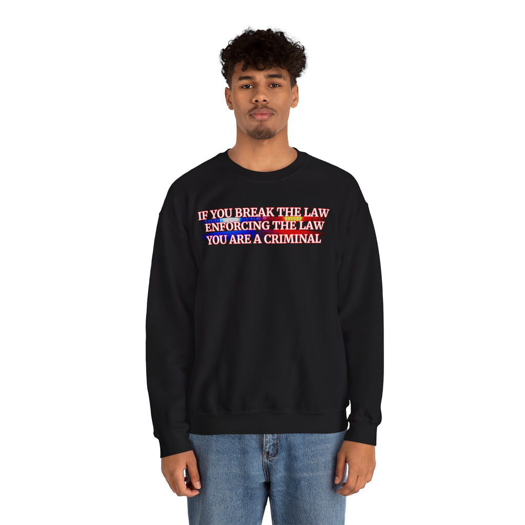 Unisex sweatshirt If You Break The Law