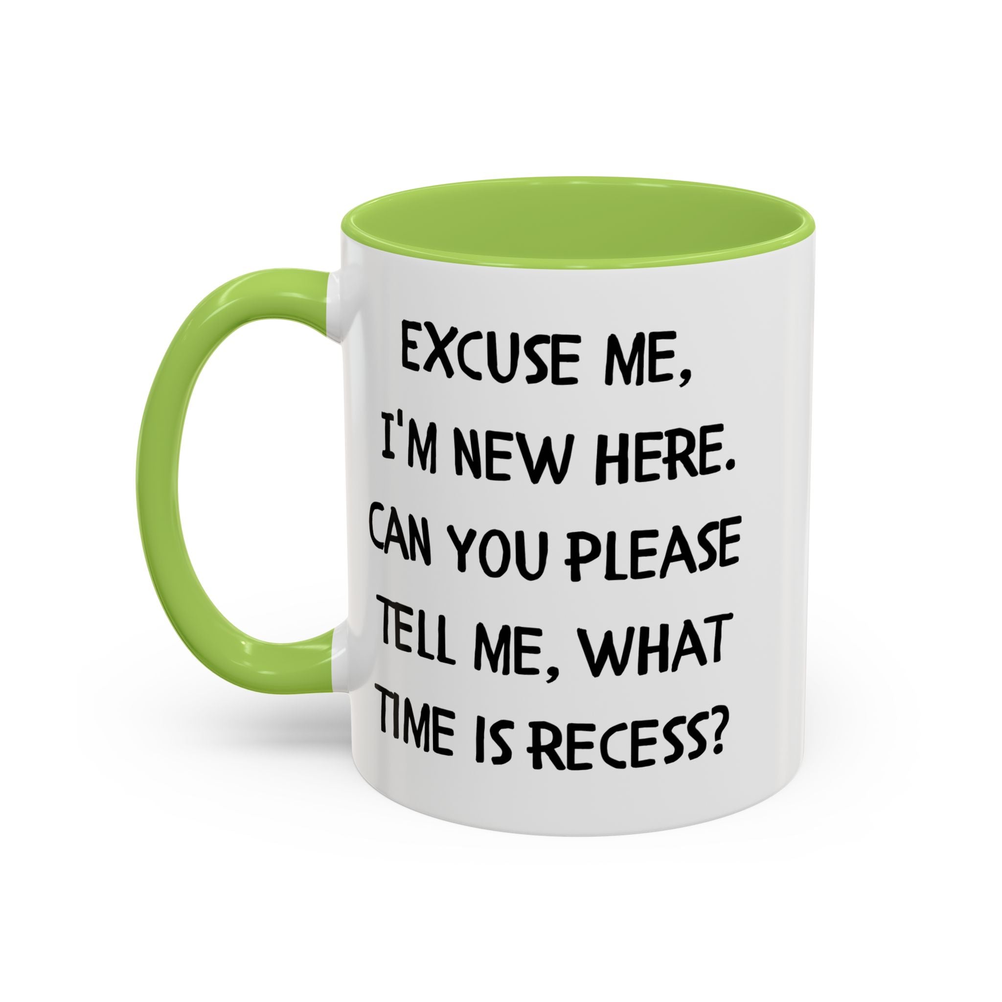 Excuse Me I'm New Here Recess Mug — Funny Teacher/Student Coffee Cup (11/15oz)