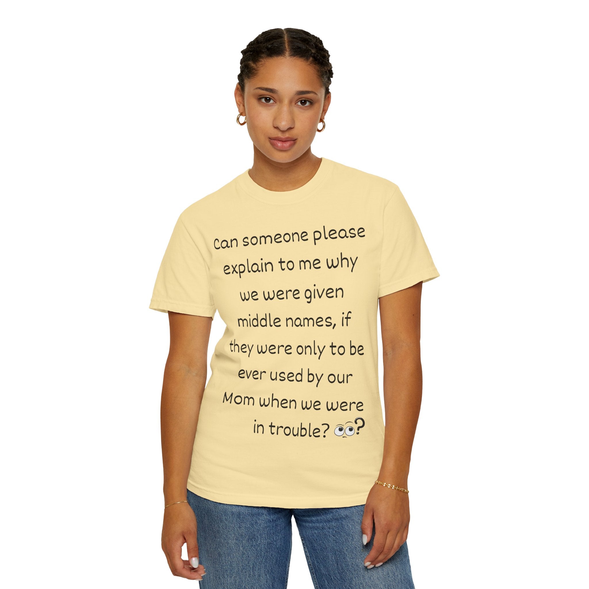 Funny Mom Middle Name Quote T-Shirt — 'Can someone please explain...'