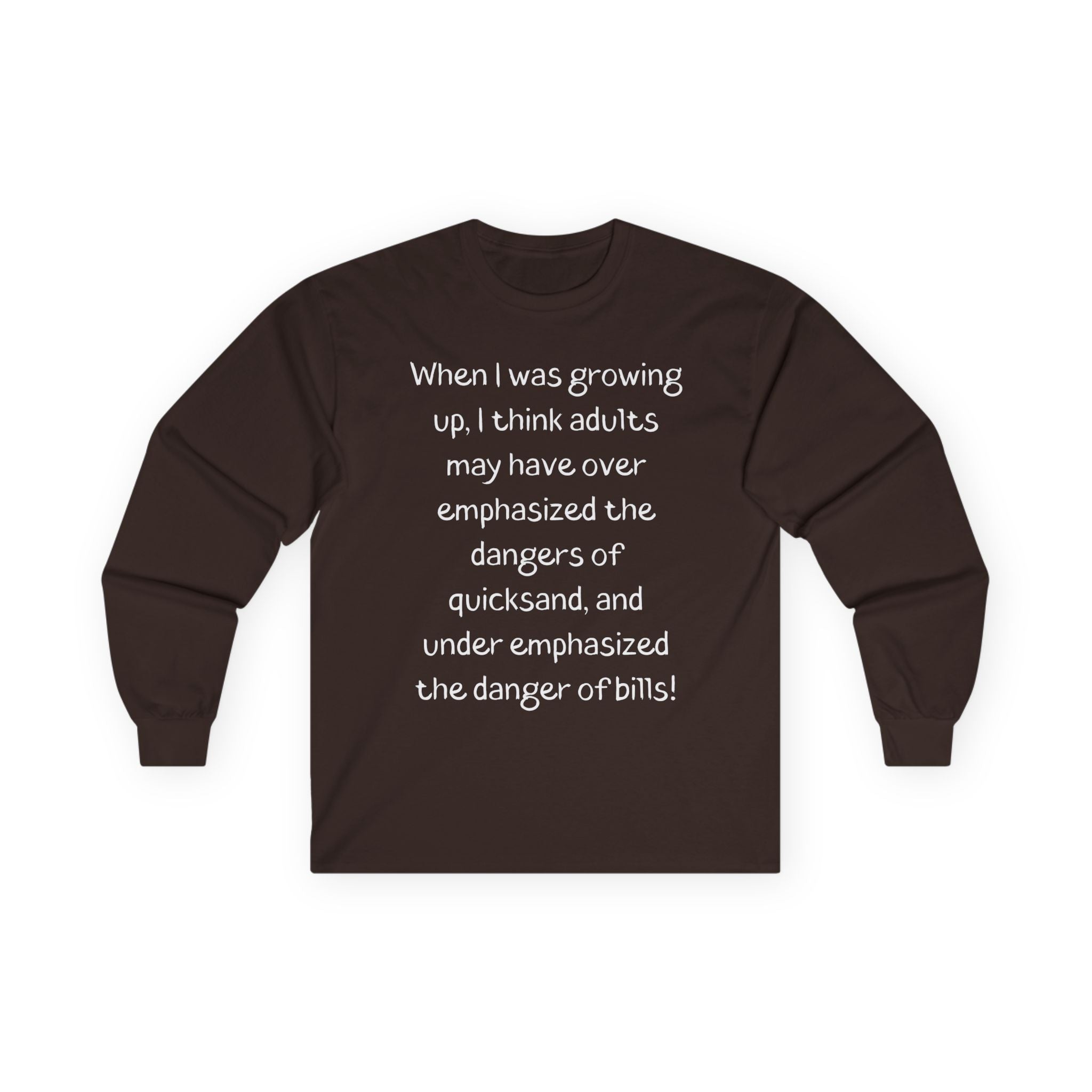 Funny Quote Long Sleeve Tee — "Dangers of Quicksand vs. Bills"