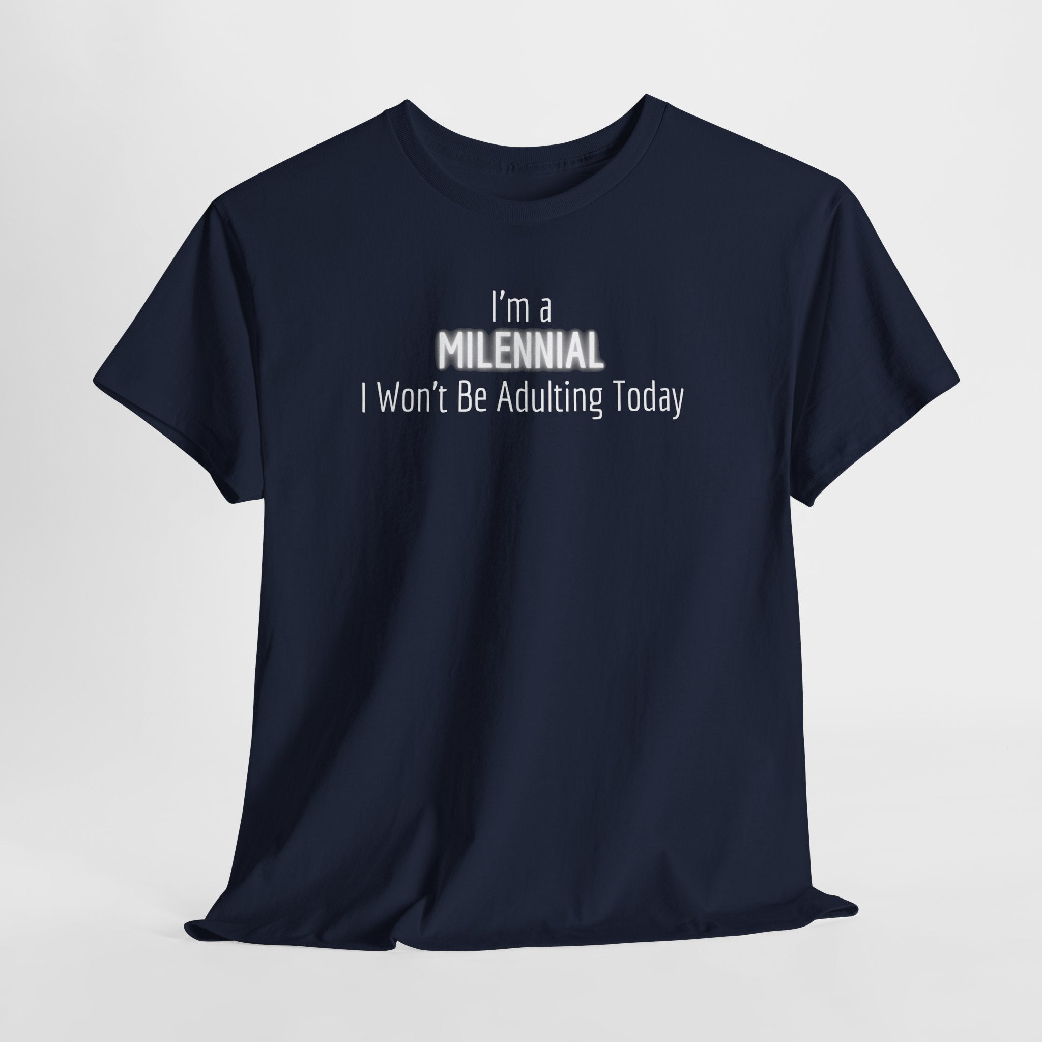 I'm a Millennial I Won't Be Adulting Today Tee
