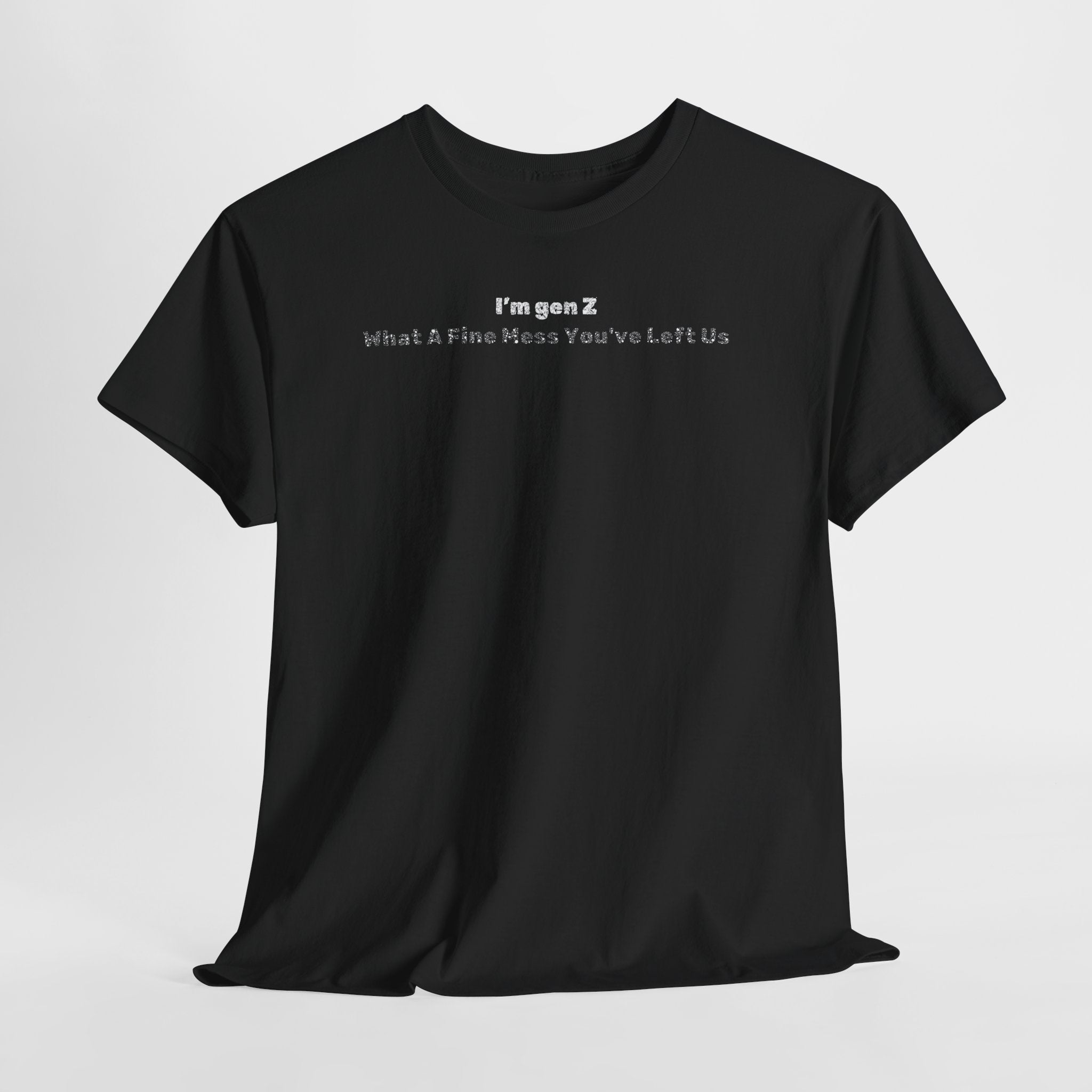 Gen Z Tee — "Thanks for leaving a mess" Minimalist Graphic Shirt