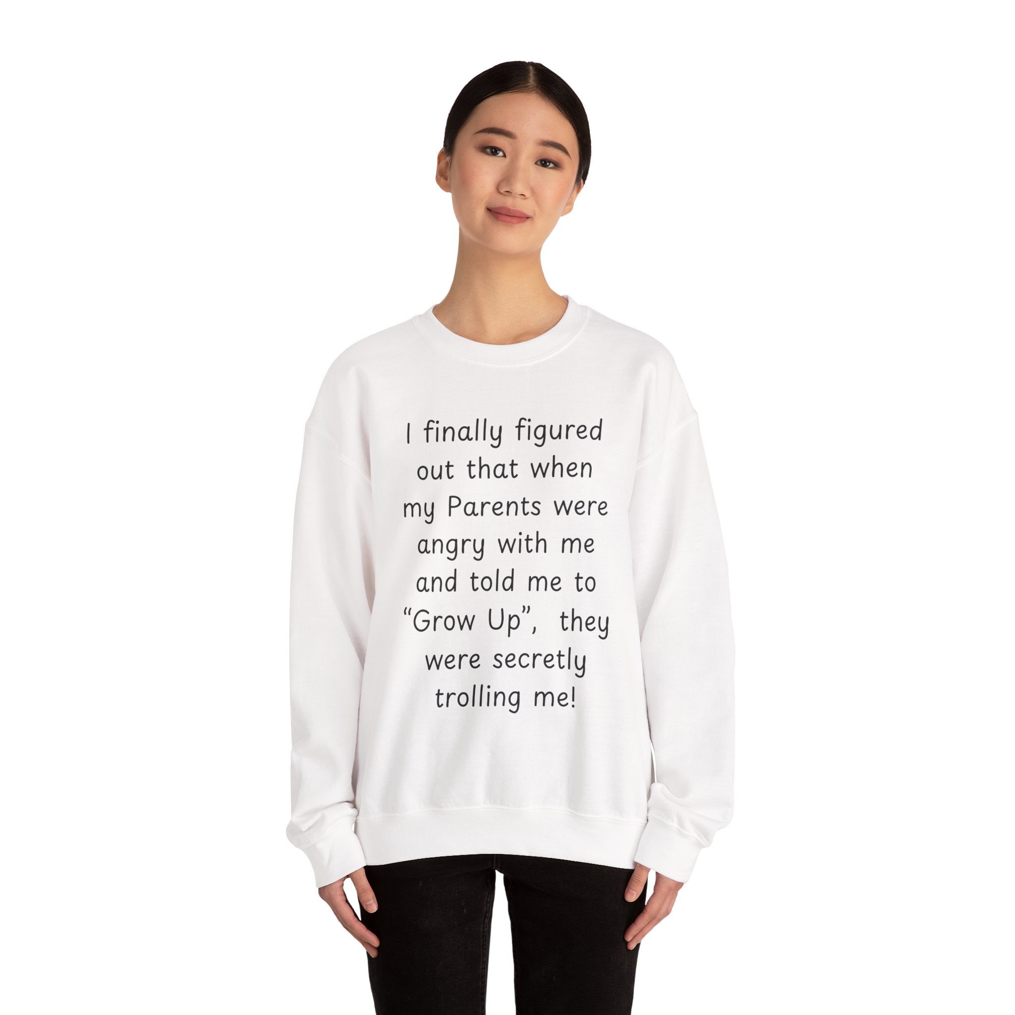 Funny 'Grow Up' Quote Sweatshirt — Humorous Parent Trolling Crewneck