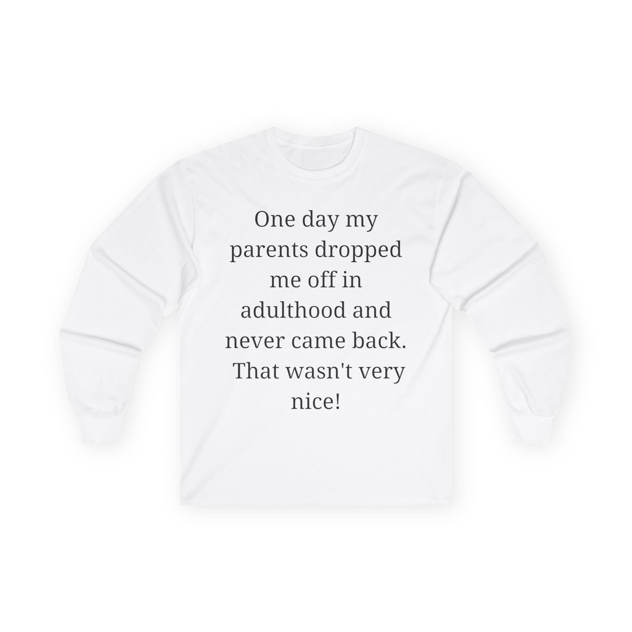 Adulting Long Sleeve Tee — "One day my parents dropped me off in adulthood and never came back"