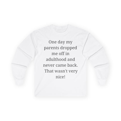 Adulting Long Sleeve Tee — "One day my parents dropped me off in adulthood and never came back"