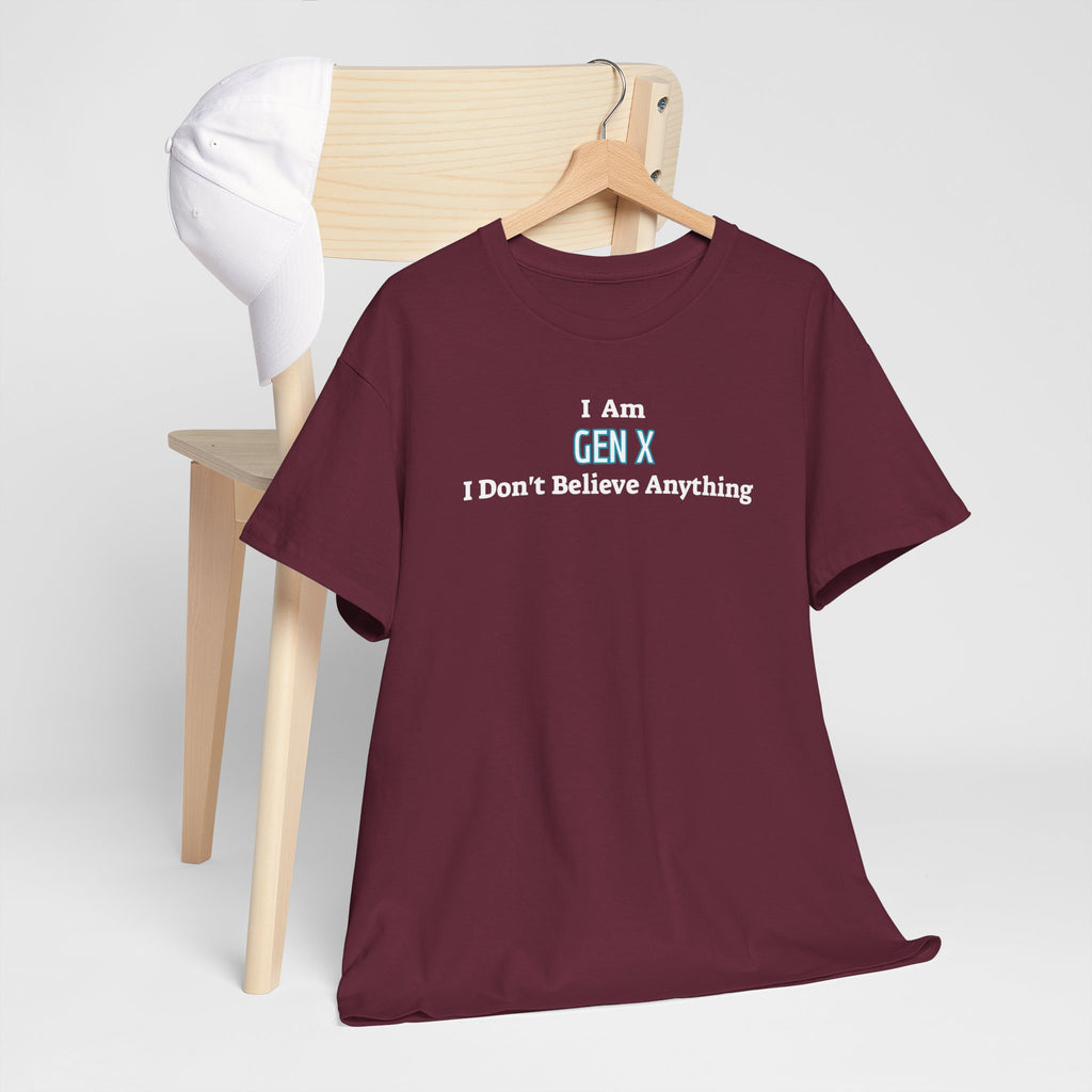 I Am Gen X T-Shirt — "I Don't Believe Anything" Retro Humor Tee