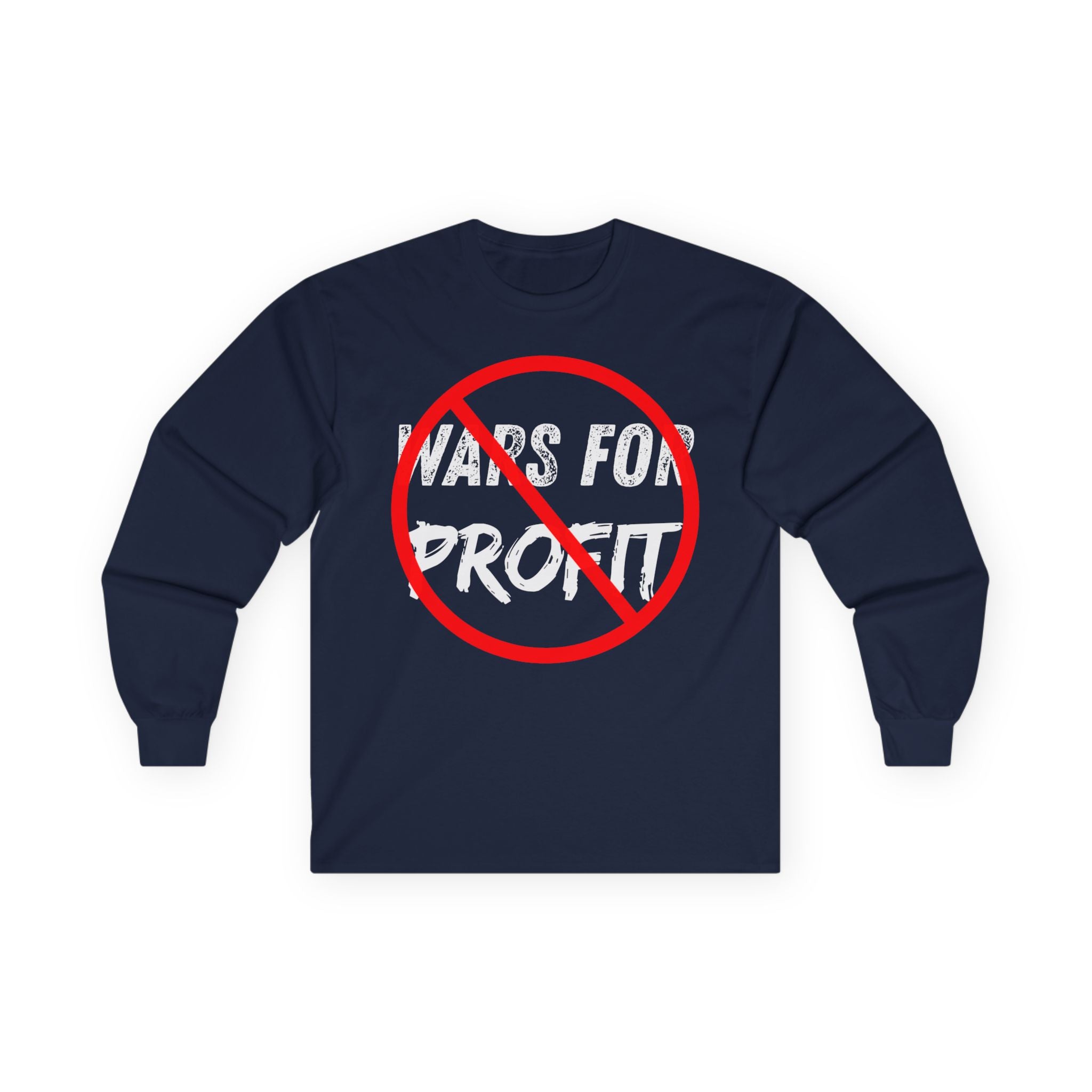 No Wars for Profit Long Sleeve | Anti-War Protest Graphic Tee