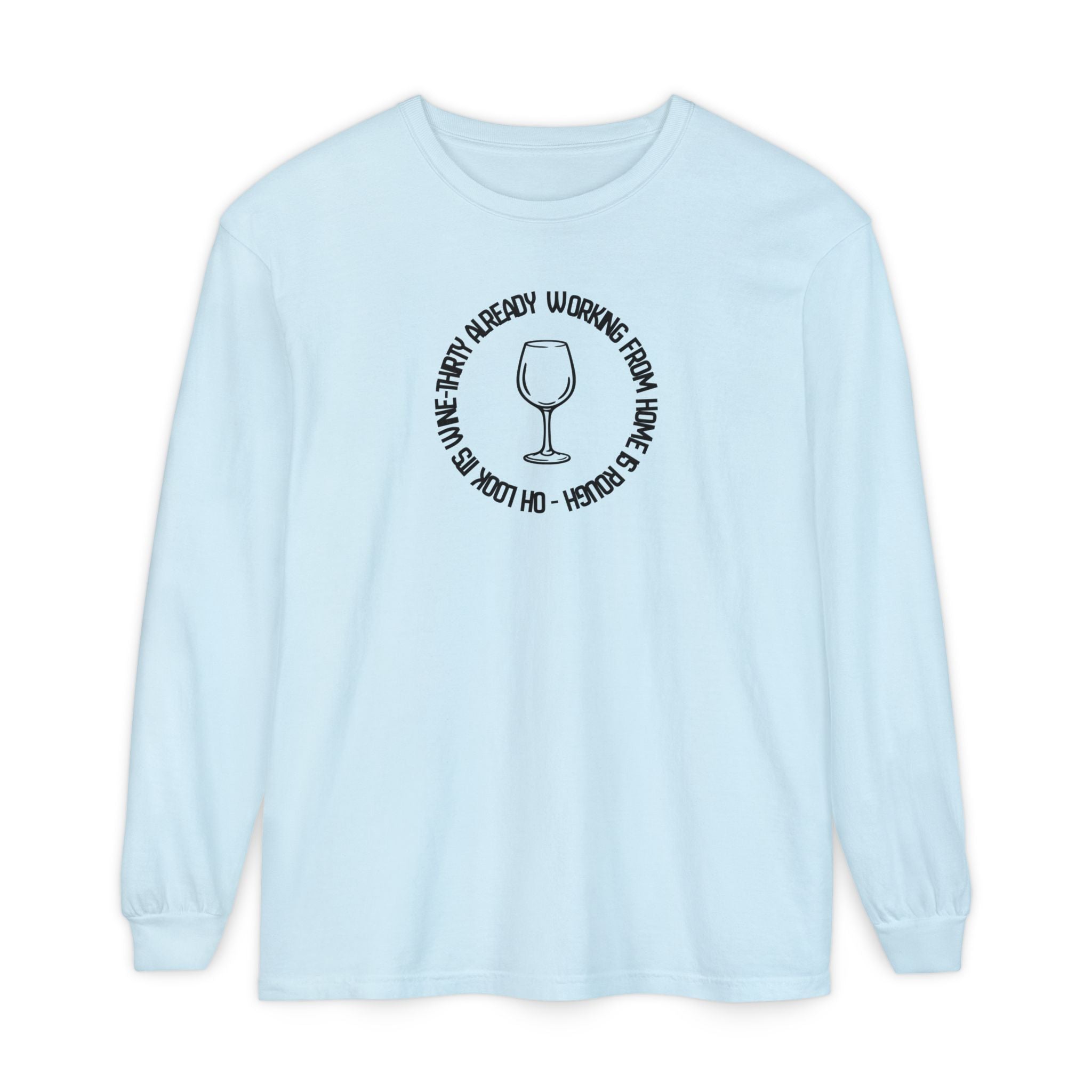 Long Sleeve Working From Home Wine Glass Graphic