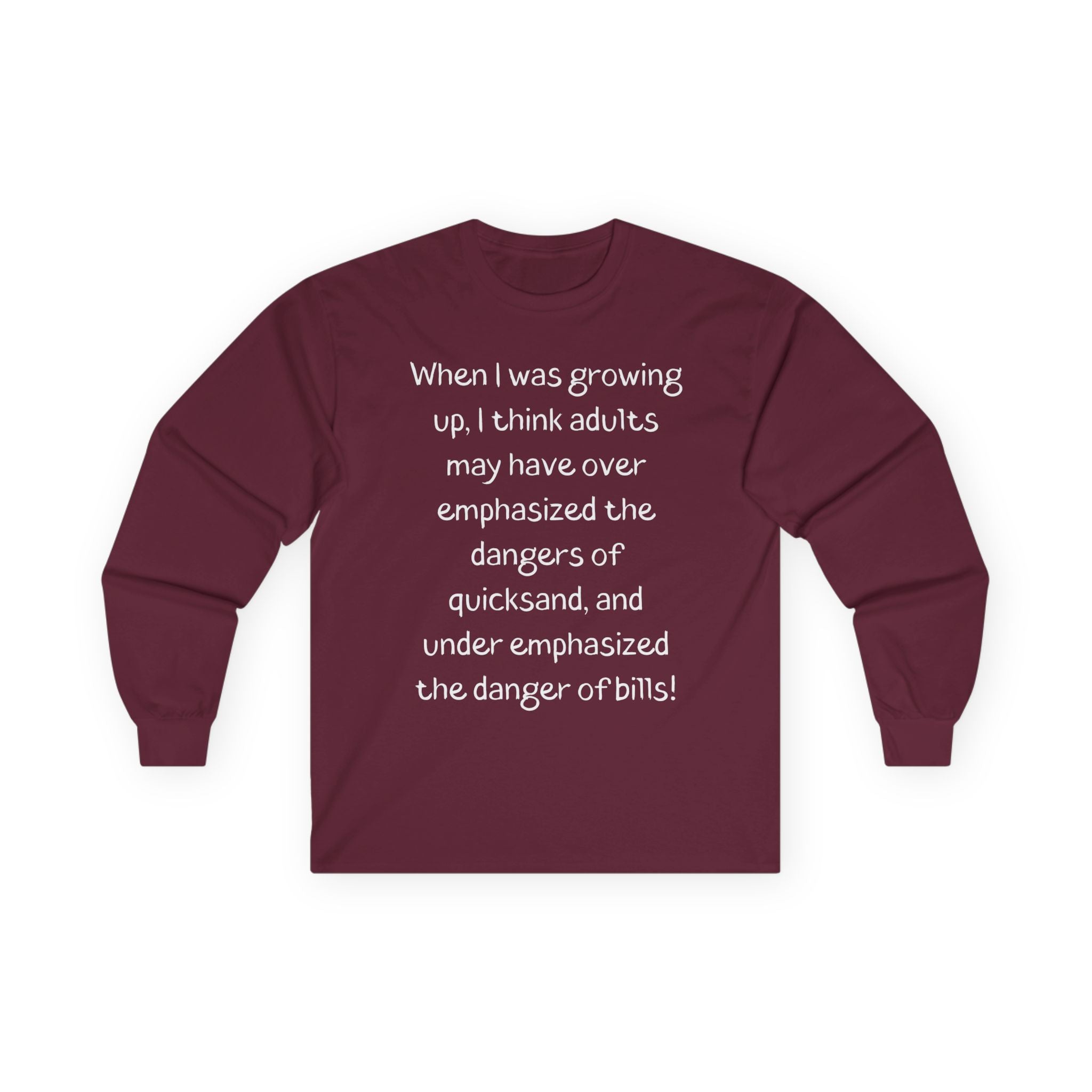 Funny Quote Long Sleeve Tee — "Dangers of Quicksand vs. Bills"