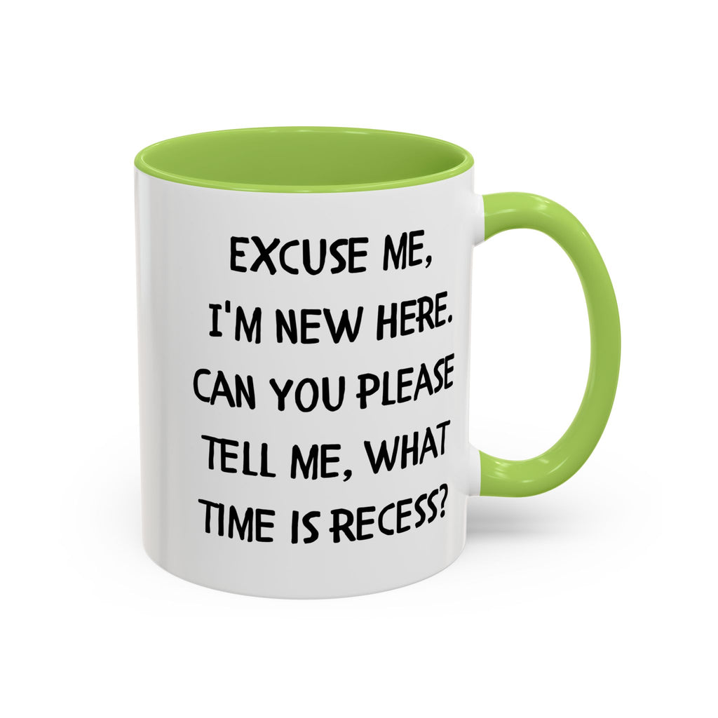 Excuse Me I'm New Here Recess Mug — Funny Teacher/Student Coffee Cup (11/15oz)