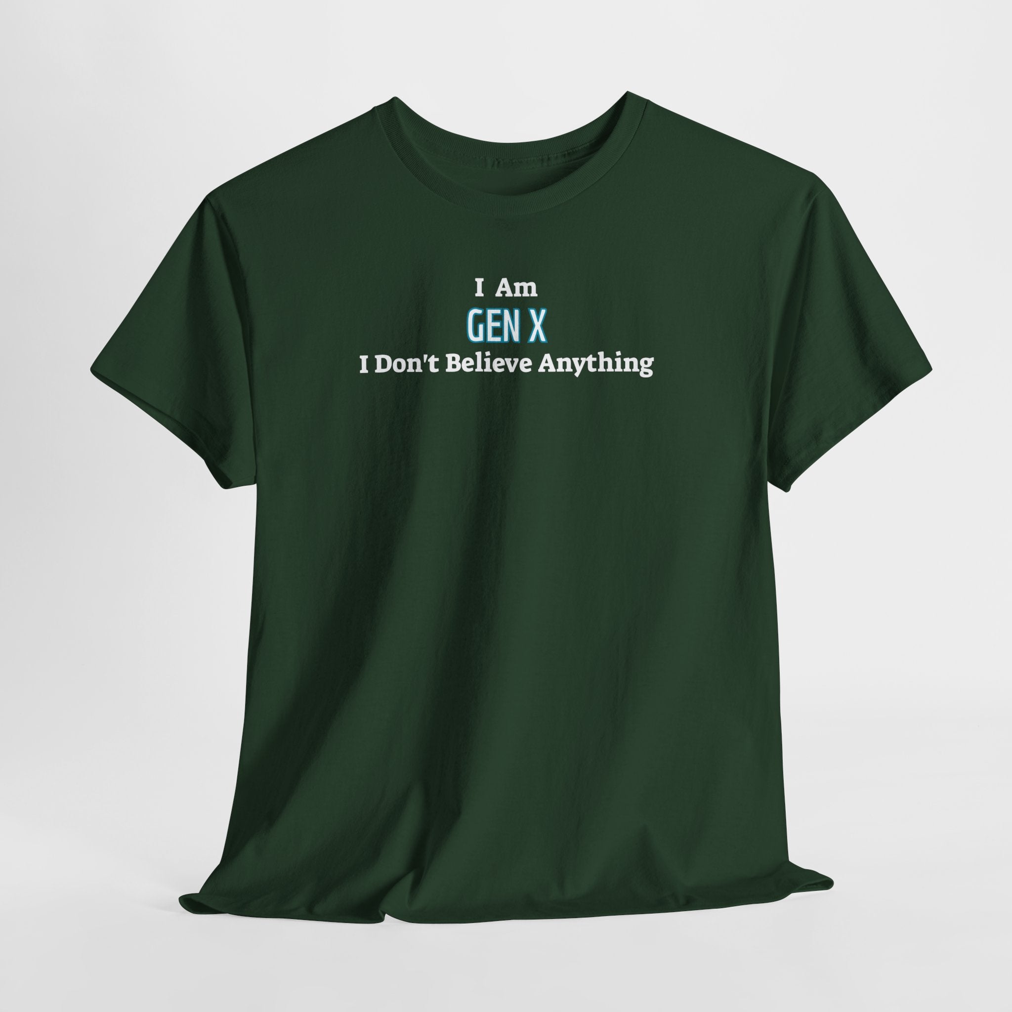 I Am Gen X T-Shirt — "I Don't Believe Anything" Retro Humor Tee