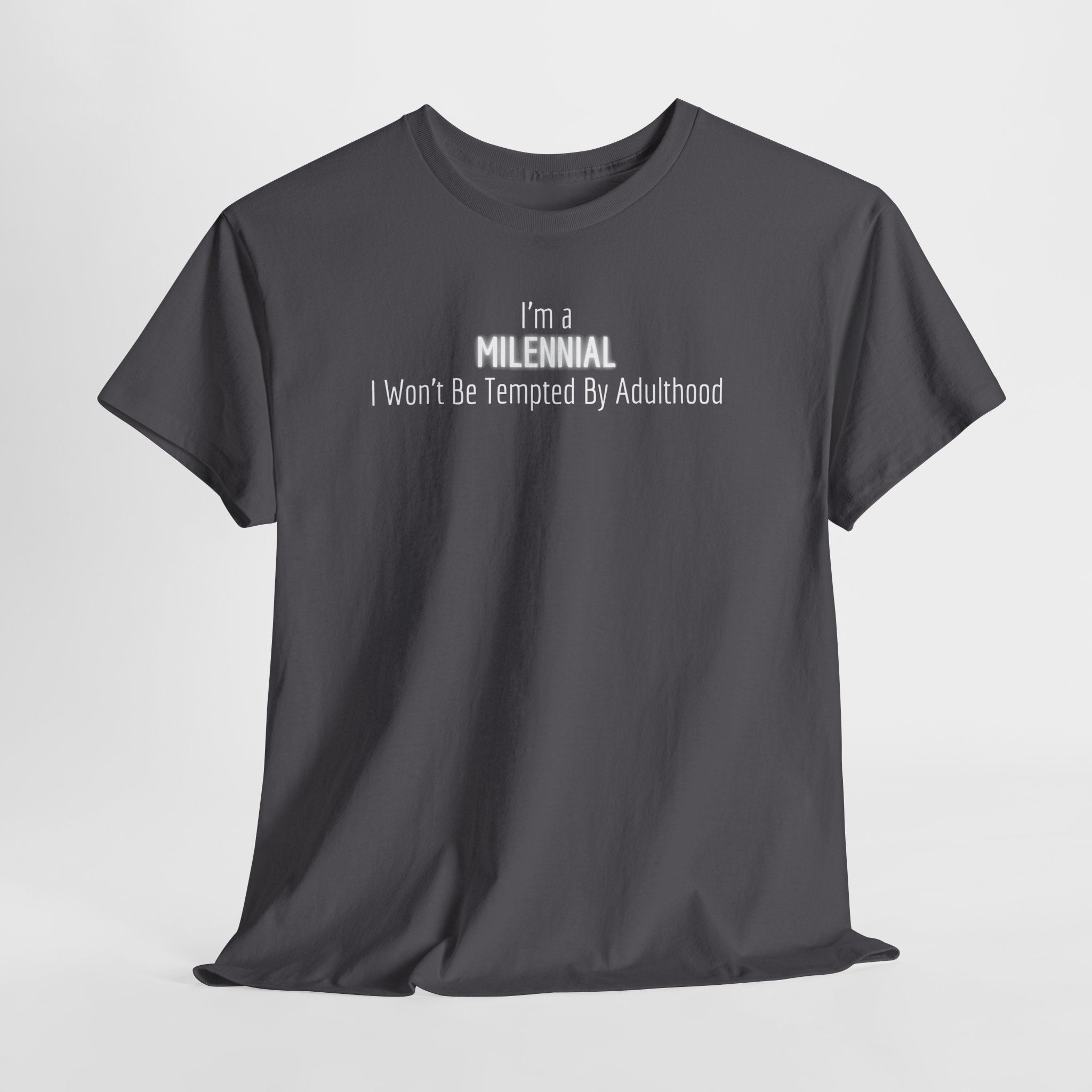 Millennial Tee — "I’m a Millennial, I Won’t Be Tempted By Adulthood" Funny Graphic T-Shirt