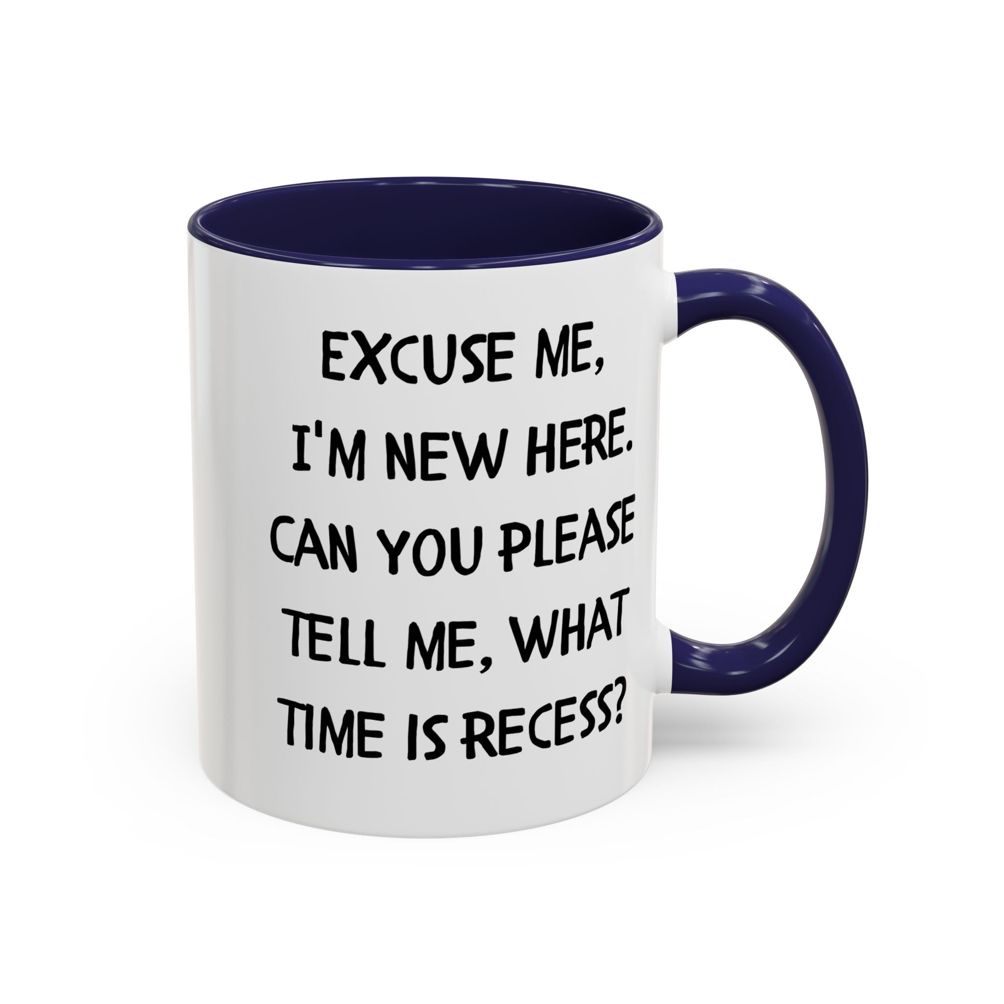 Excuse Me I'm New Here Recess Mug — Funny Teacher/Student Coffee Cup (11/15oz)