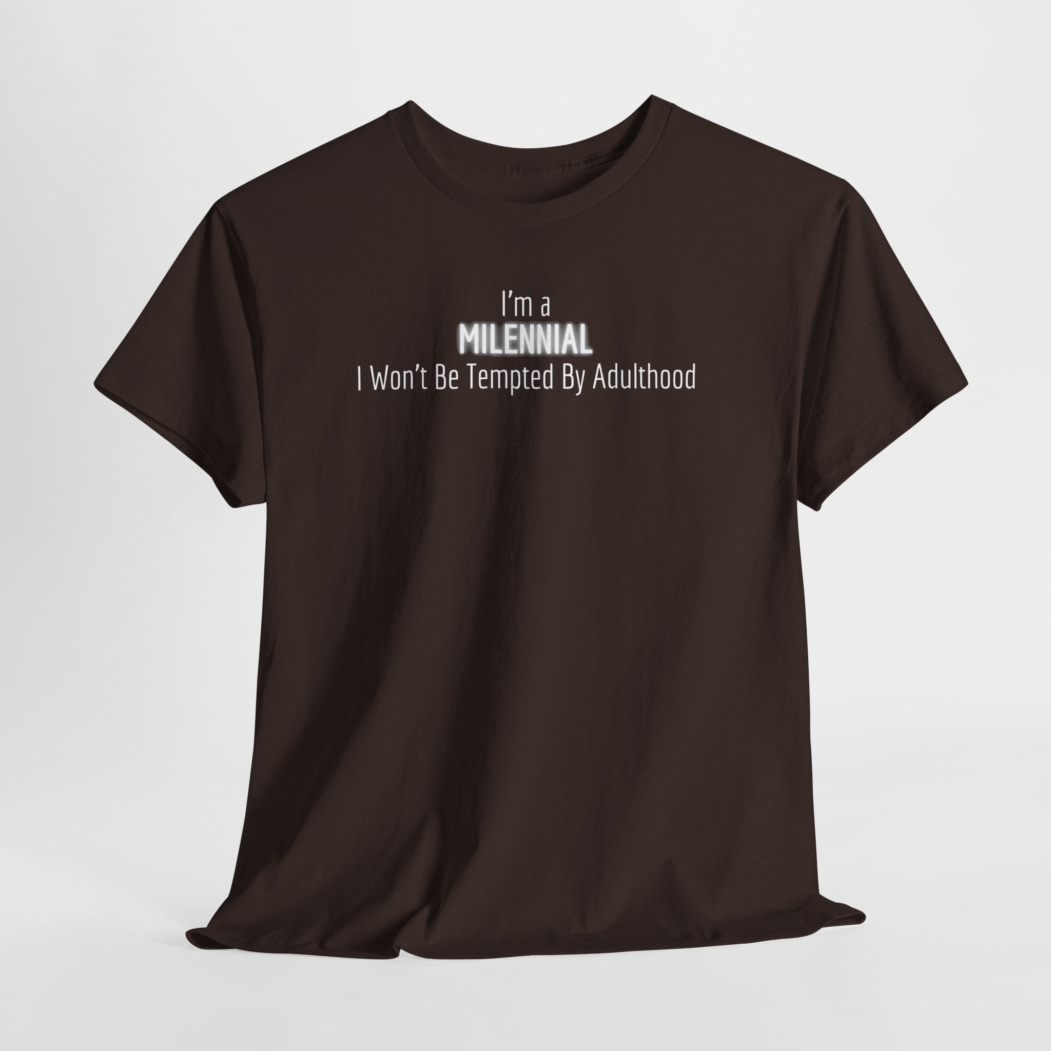 Millennial Tee — "I’m a Millennial, I Won’t Be Tempted By Adulthood" Funny Graphic T-Shirt