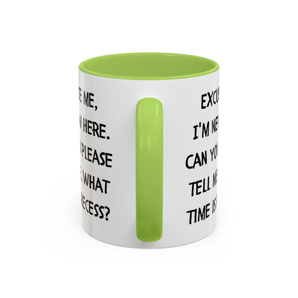 Excuse Me I'm New Here Recess Mug — Funny Teacher/Student Coffee Cup (11/15oz)