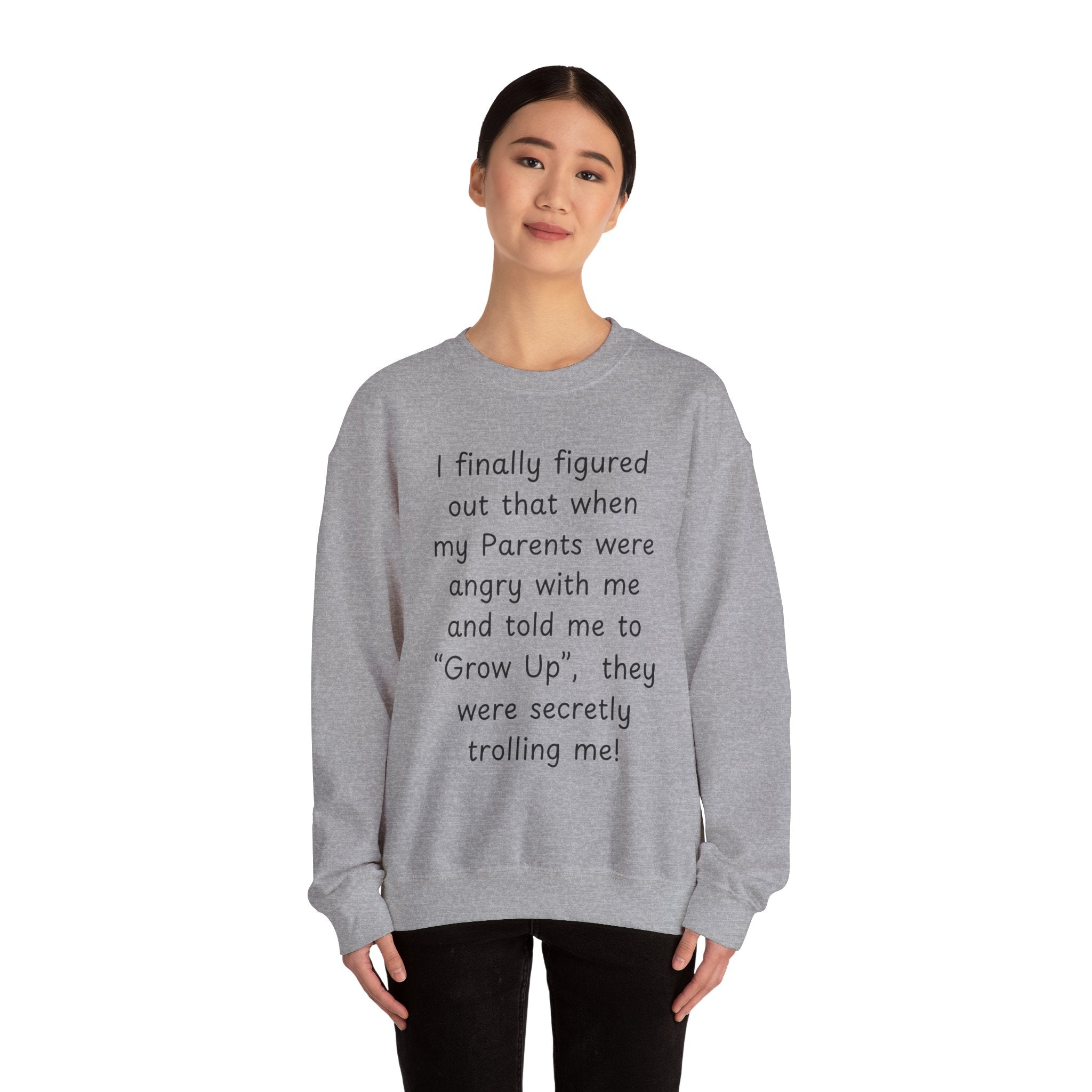 Funny 'Grow Up' Quote Sweatshirt — Humorous Parent Trolling Crewneck