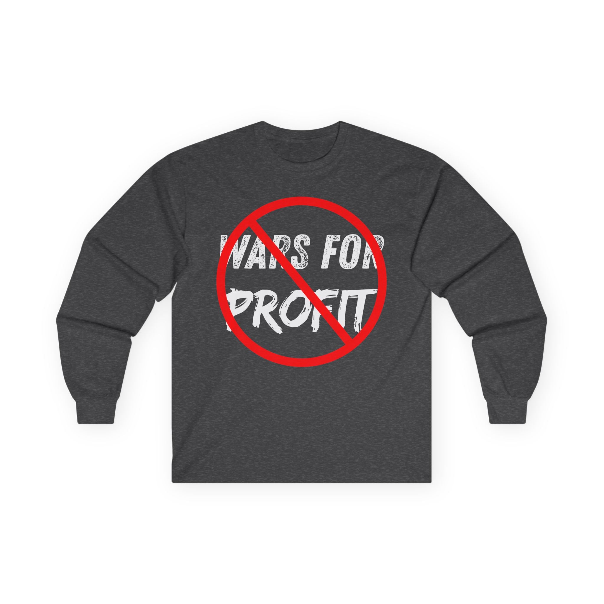 No Wars for Profit Long Sleeve | Anti-War Protest Graphic Tee