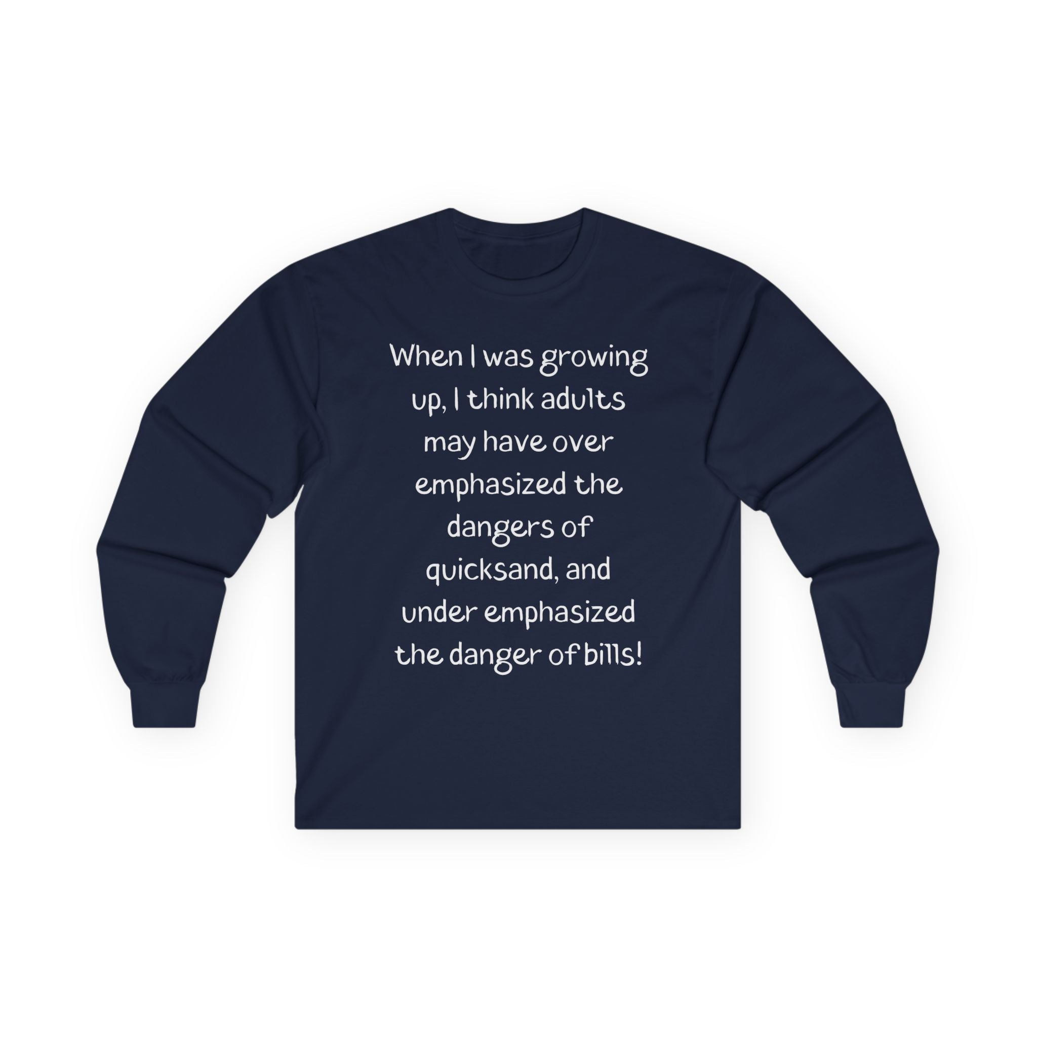 Funny Quote Long Sleeve Tee — "Dangers of Quicksand vs. Bills"