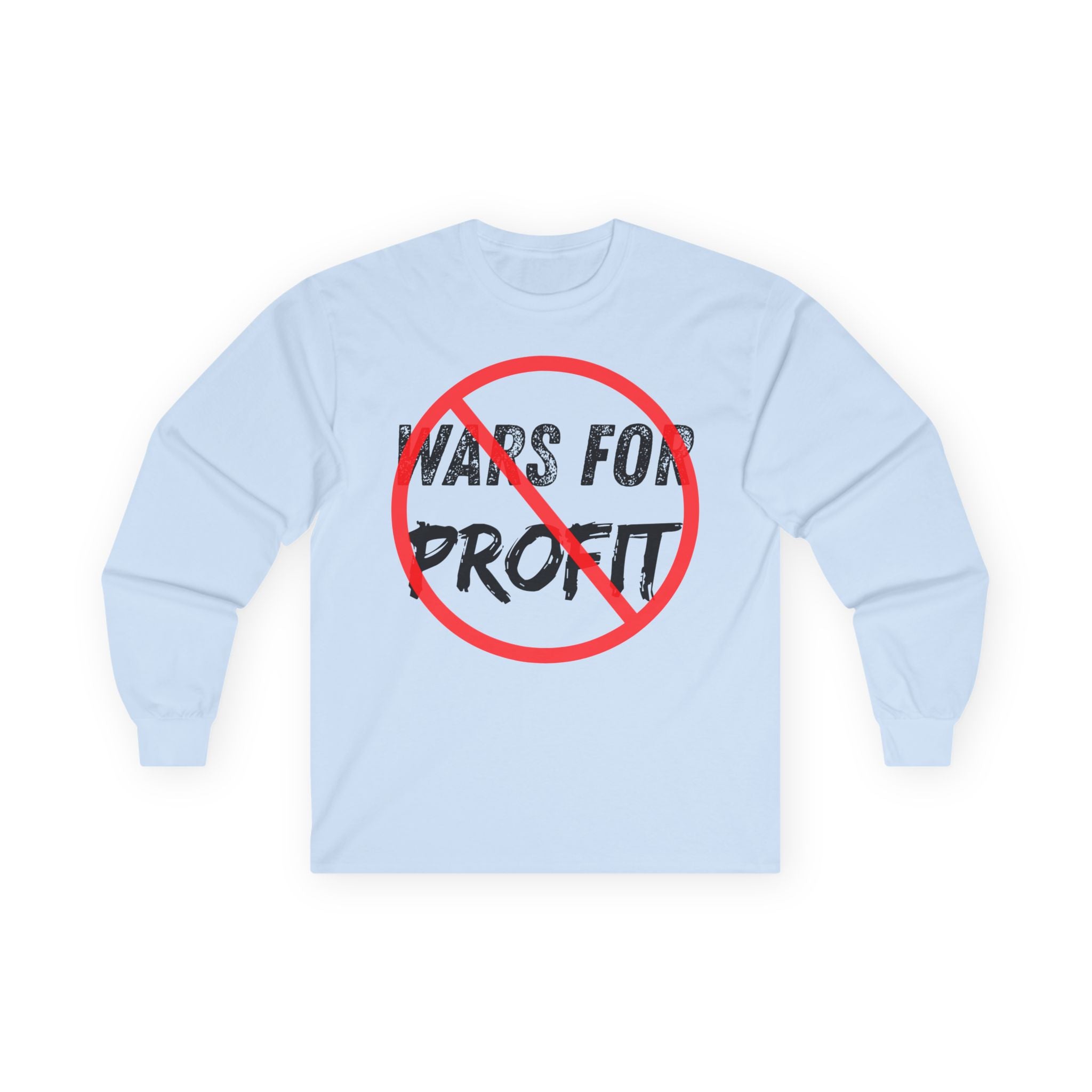 No Wars for Profit Long Sleeve Tee | Anti-War Protest Graphic