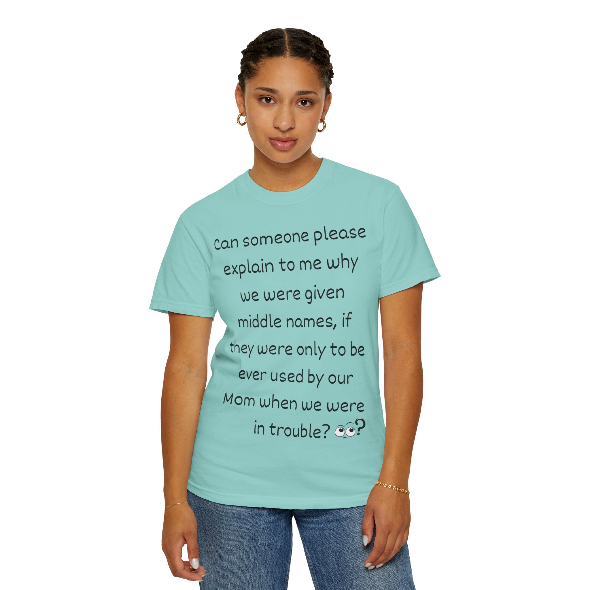 Funny Mom Middle Name Quote T-Shirt — 'Can someone please explain...'