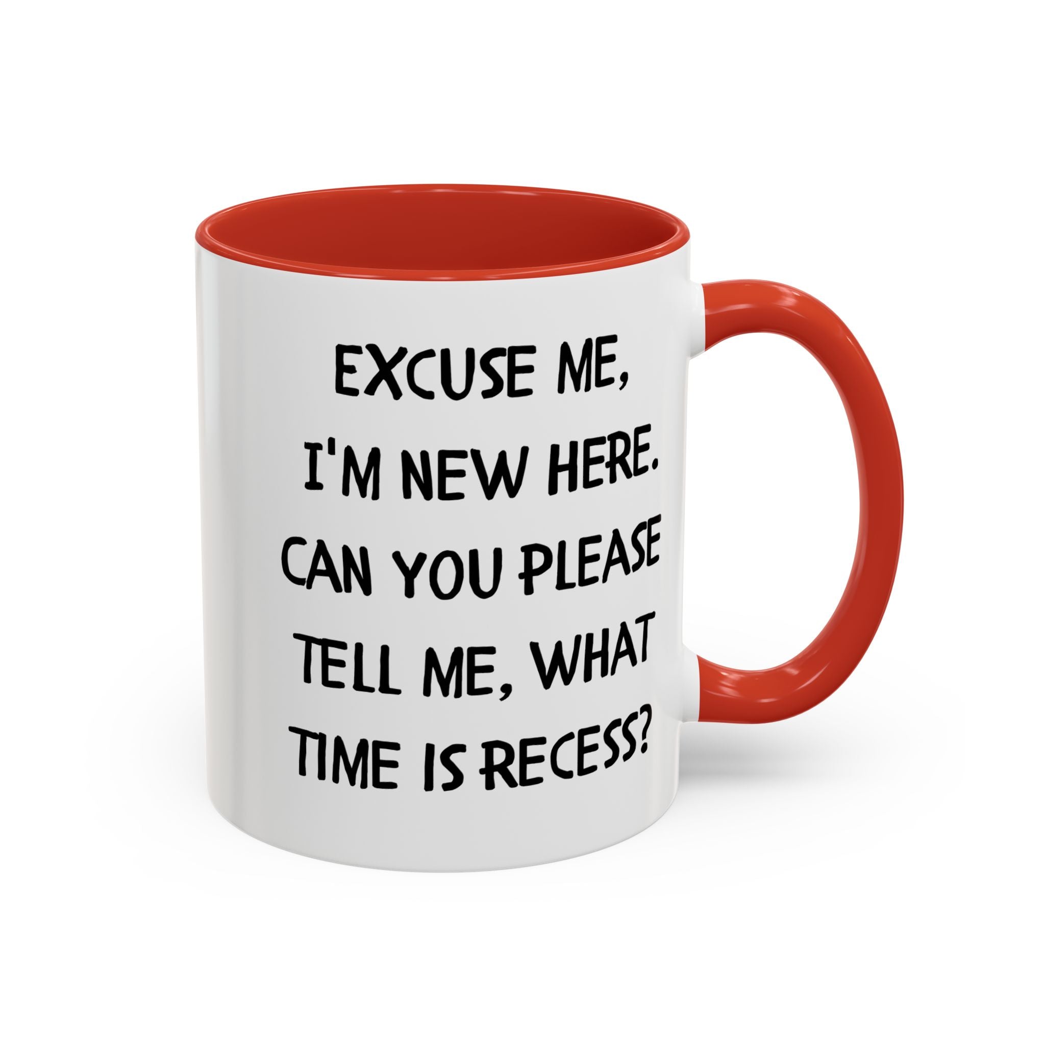 Excuse Me I'm New Here Recess Mug — Funny Teacher/Student Coffee Cup (11/15oz)