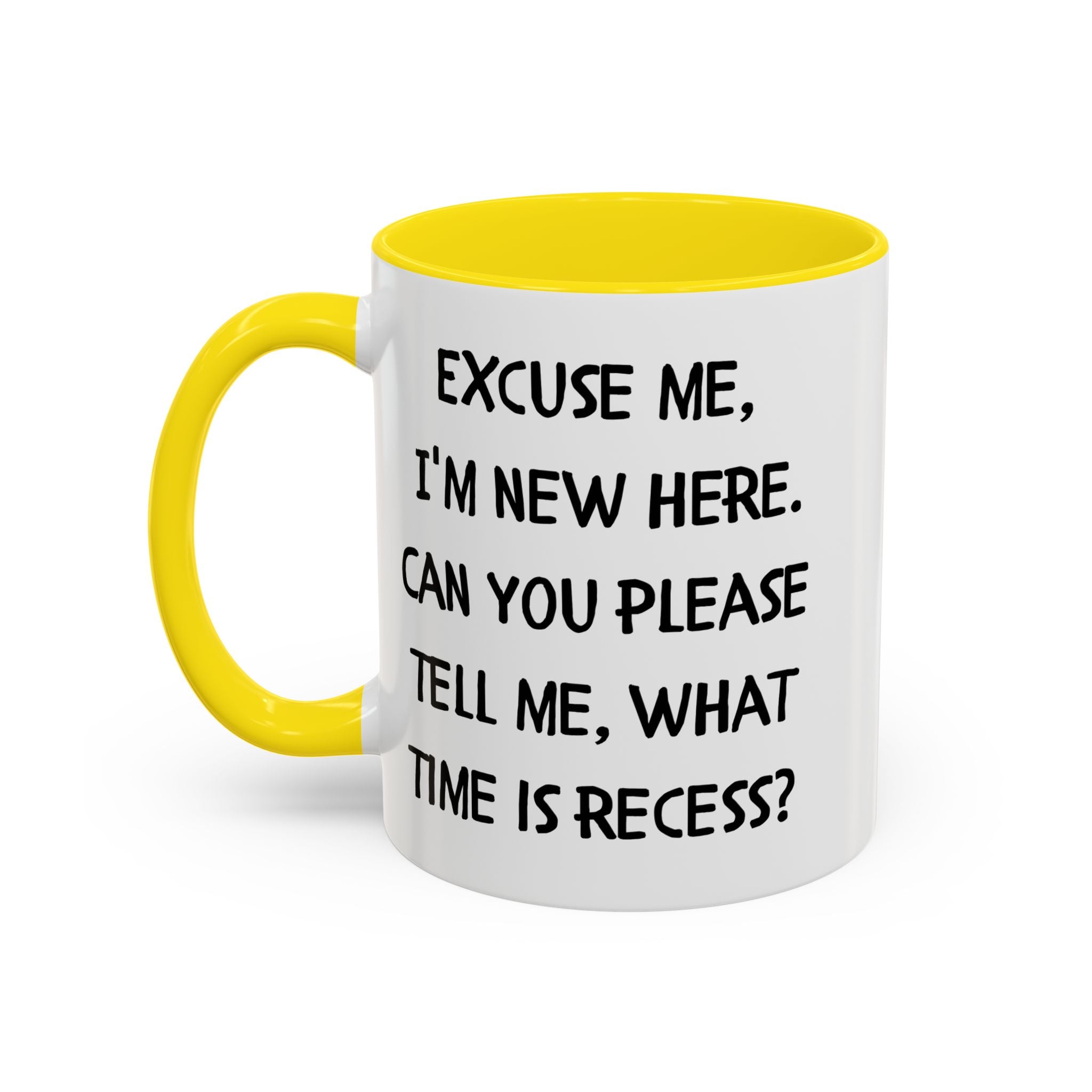 Excuse Me I'm New Here Recess Mug — Funny Teacher/Student Coffee Cup (11/15oz)