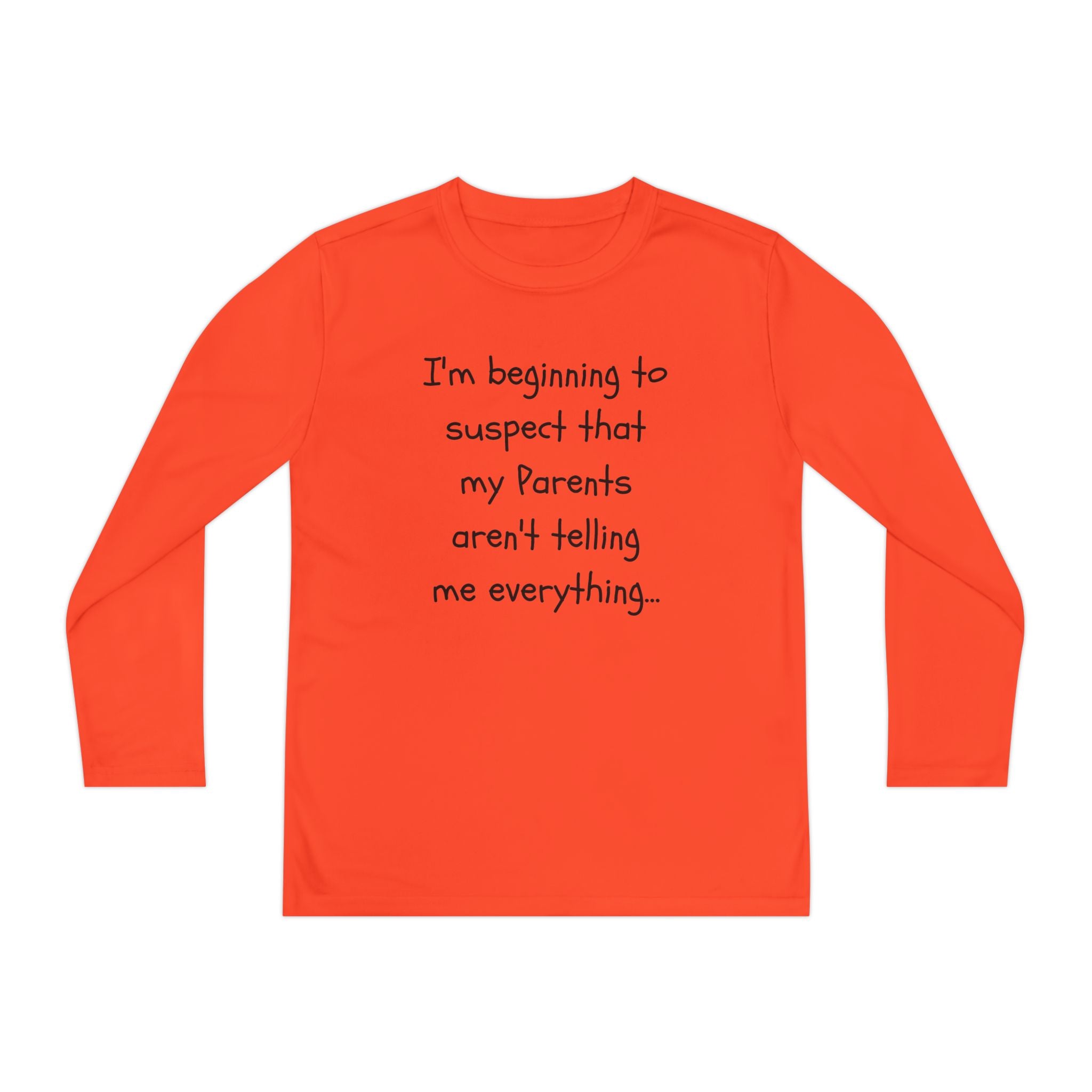 Youth Long Sleeve Tee — "I’m beginning to suspect that my parents aren’t telling me everything." Funny Kids Shirt