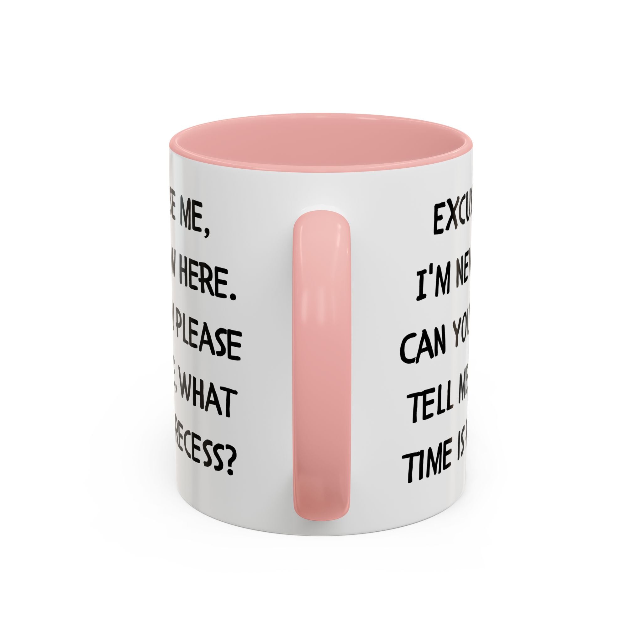 Excuse Me I'm New Here Recess Mug — Funny Teacher/Student Coffee Cup (11/15oz)