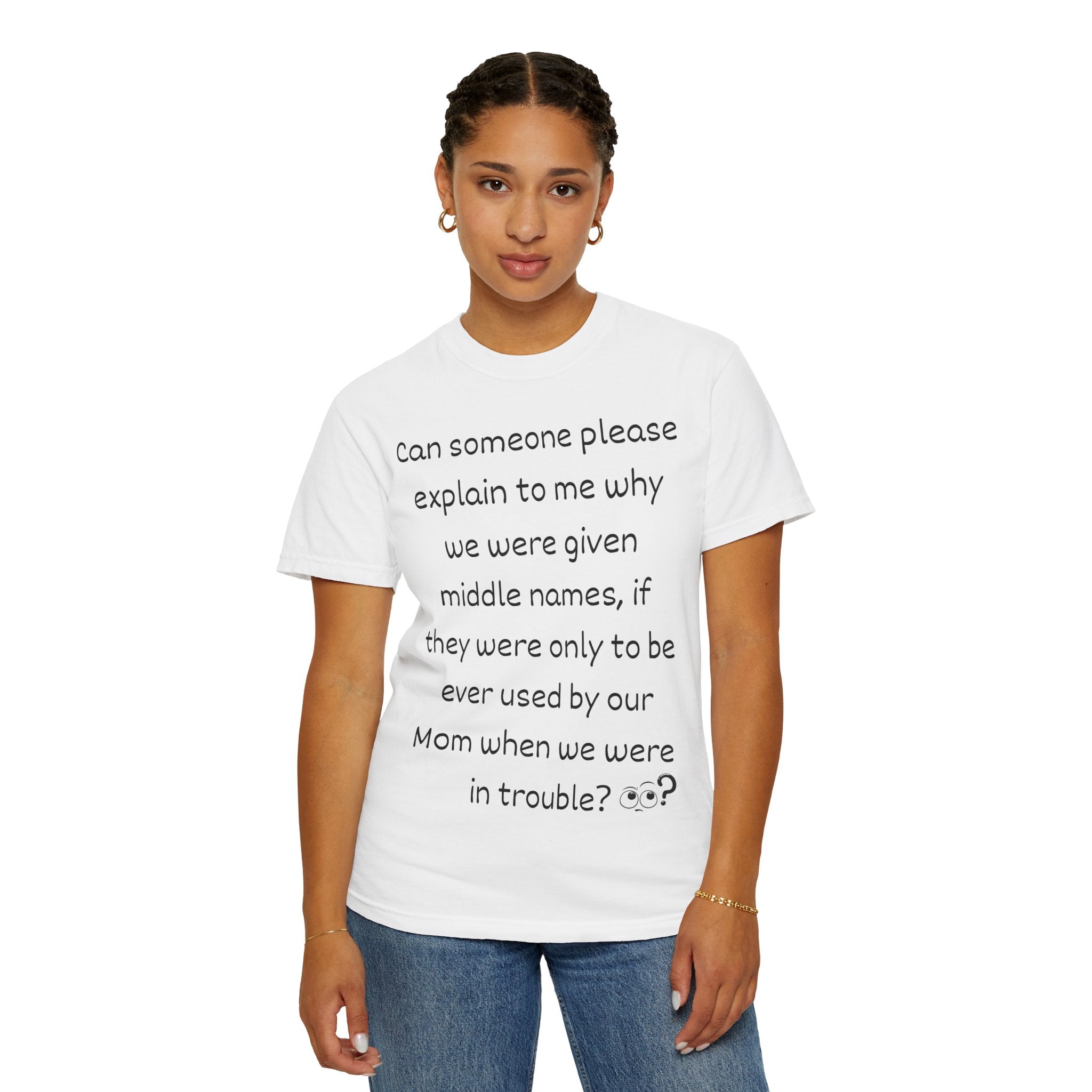Funny Mom Middle Name Quote T-Shirt — 'Can someone please explain...'