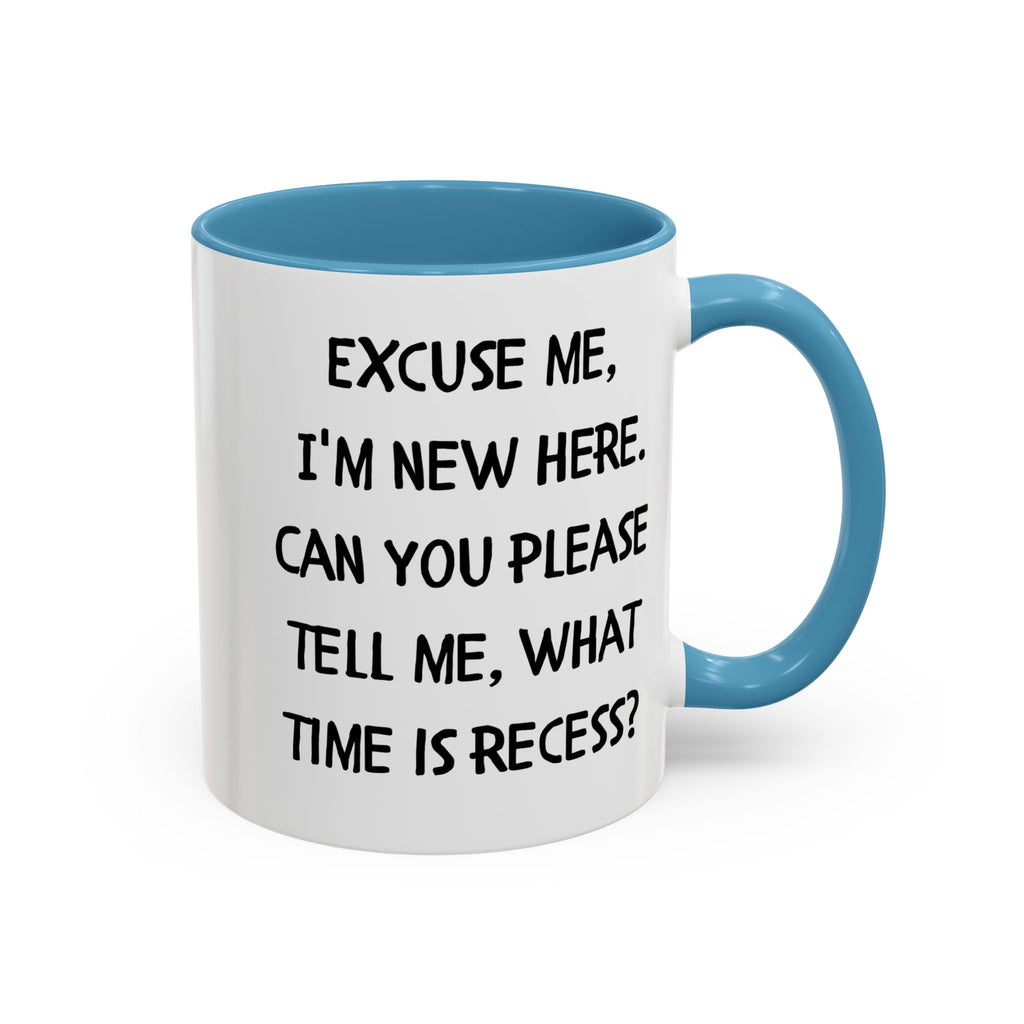 Excuse Me I'm New Here Recess Mug — Funny Teacher/Student Coffee Cup (11/15oz)