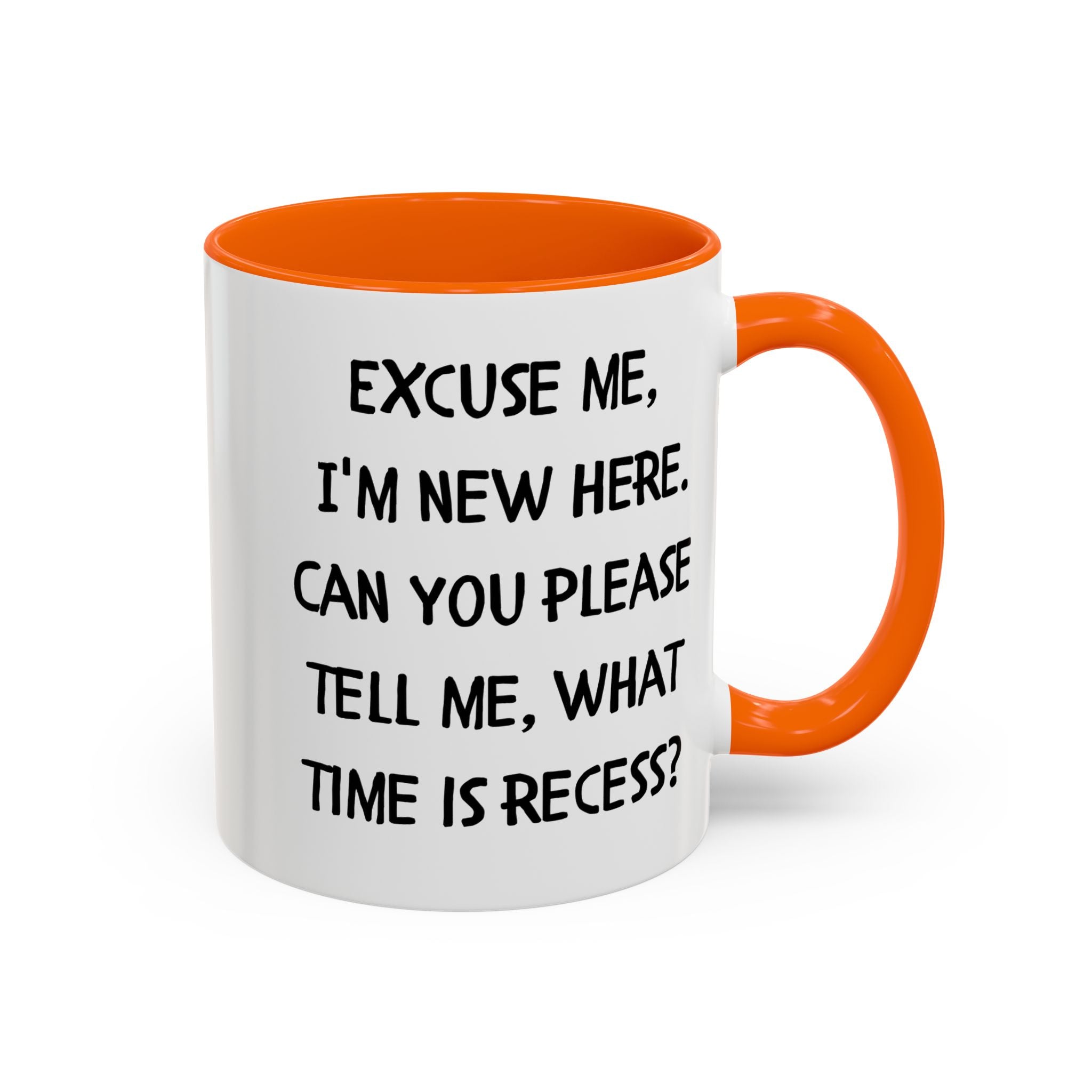 Excuse Me I'm New Here Recess Mug — Funny Teacher/Student Coffee Cup (11/15oz)