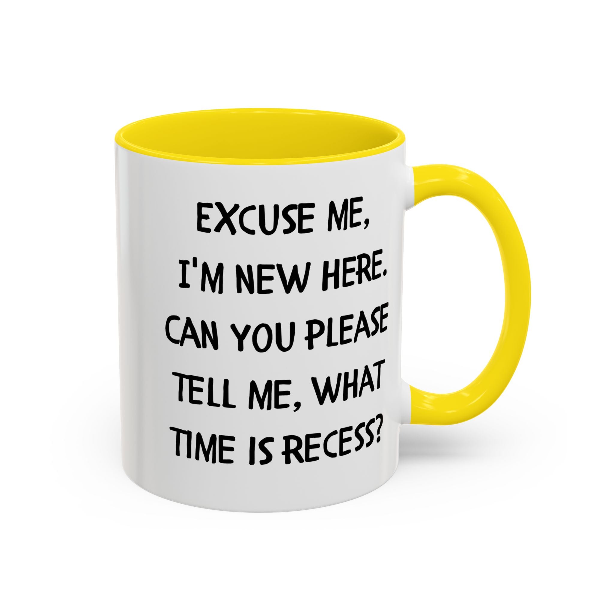 Excuse Me I'm New Here Recess Mug — Funny Teacher/Student Coffee Cup (11/15oz)