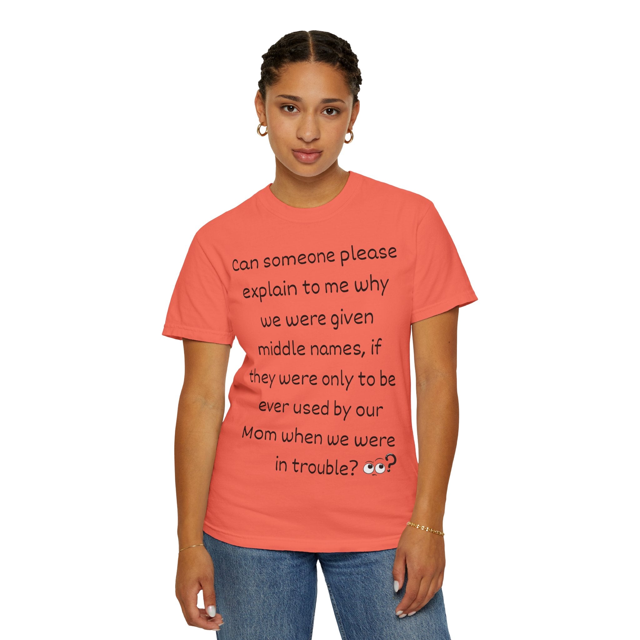 Funny Mom Middle Name Quote T-Shirt — 'Can someone please explain...'