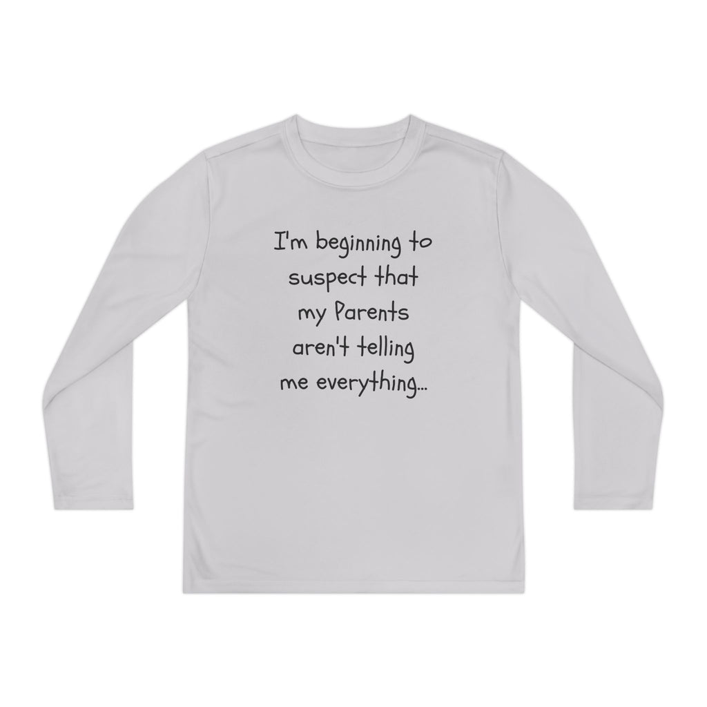 Youth Long Sleeve Tee — "I’m beginning to suspect that my parents aren’t telling me everything." Funny Kids Shirt