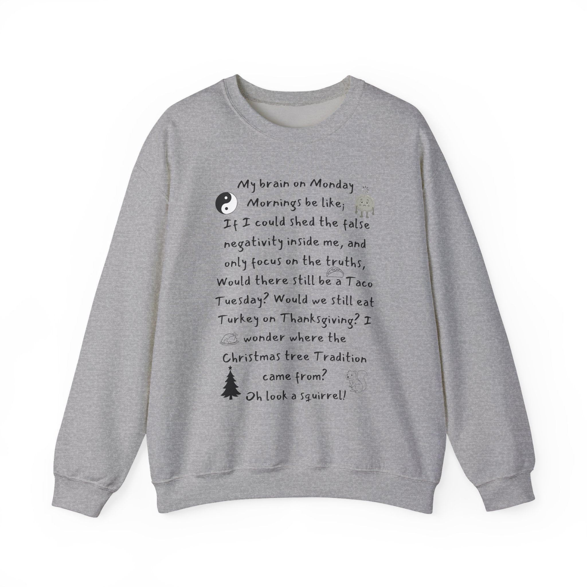Crewneck Sweatshirt — Funny Seasonal Brain-on-Monday Script Design (Oh Look a Squirrel!)