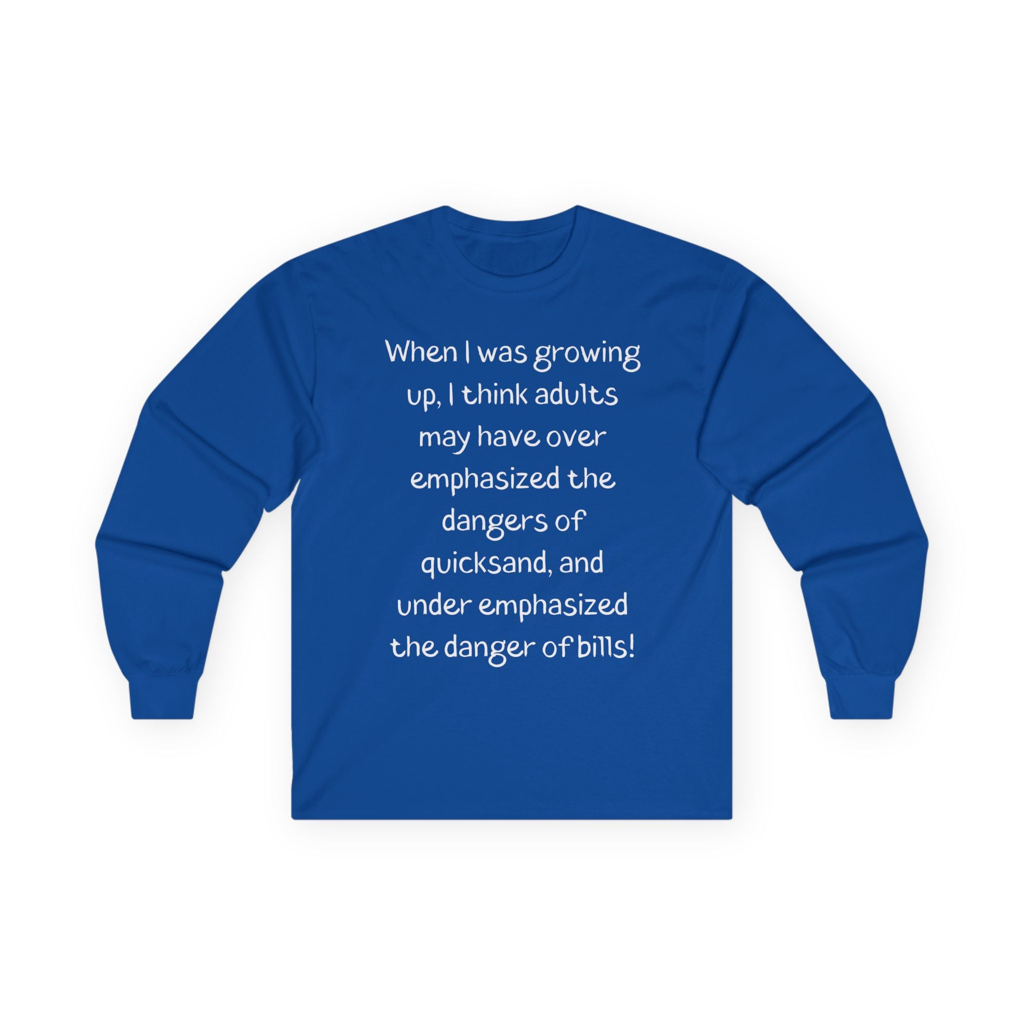 Funny Quote Long Sleeve Tee — "Dangers of Quicksand vs. Bills"