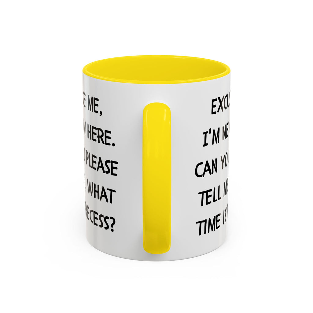 Excuse Me I'm New Here Recess Mug — Funny Teacher/Student Coffee Cup (11/15oz)