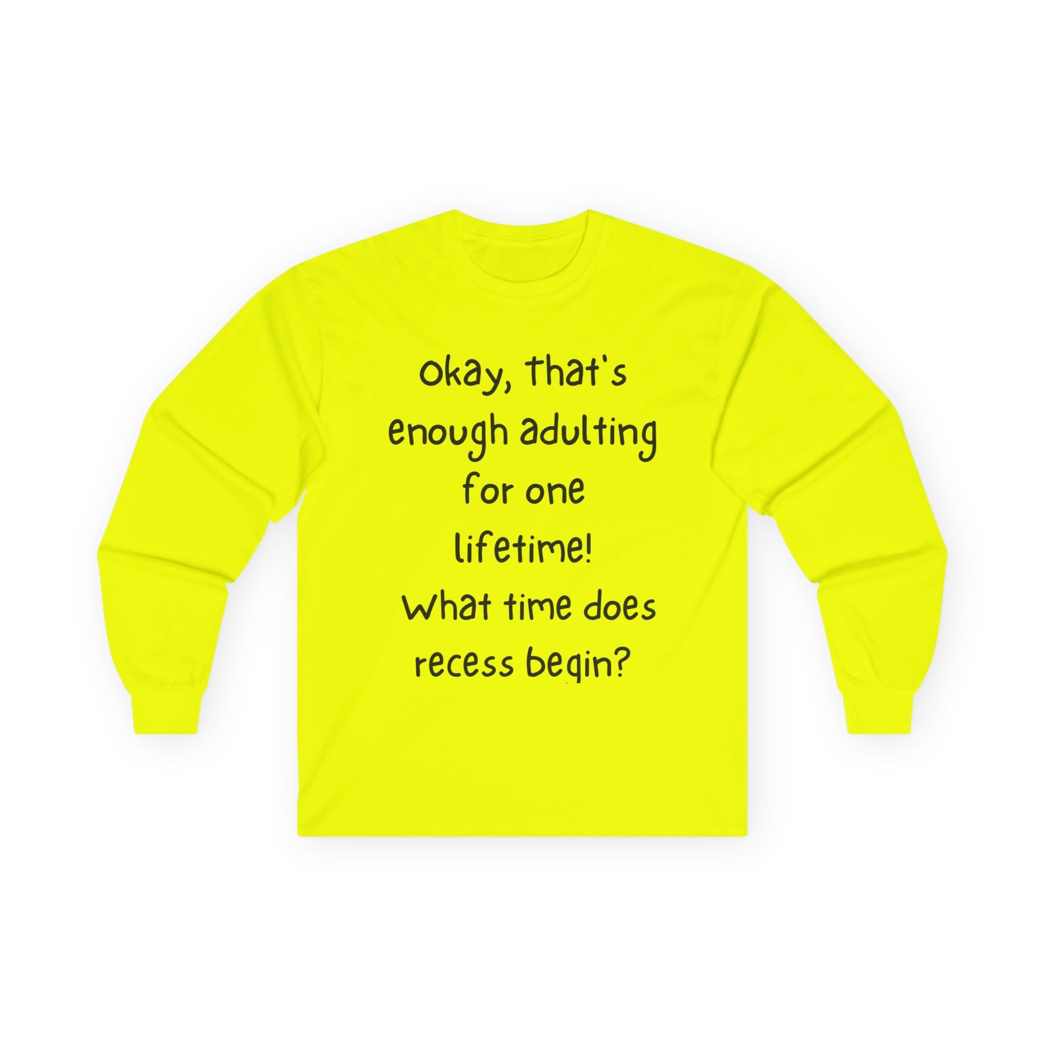Funny "Enough Adulting" Long Sleeve Tee – What Time Does Recess Begin?