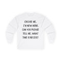 Recess Newbie Long Sleeve Tee — "Excuse Me, I'm New Here. Can You Please Tell Me, What Time Is Recess?"
