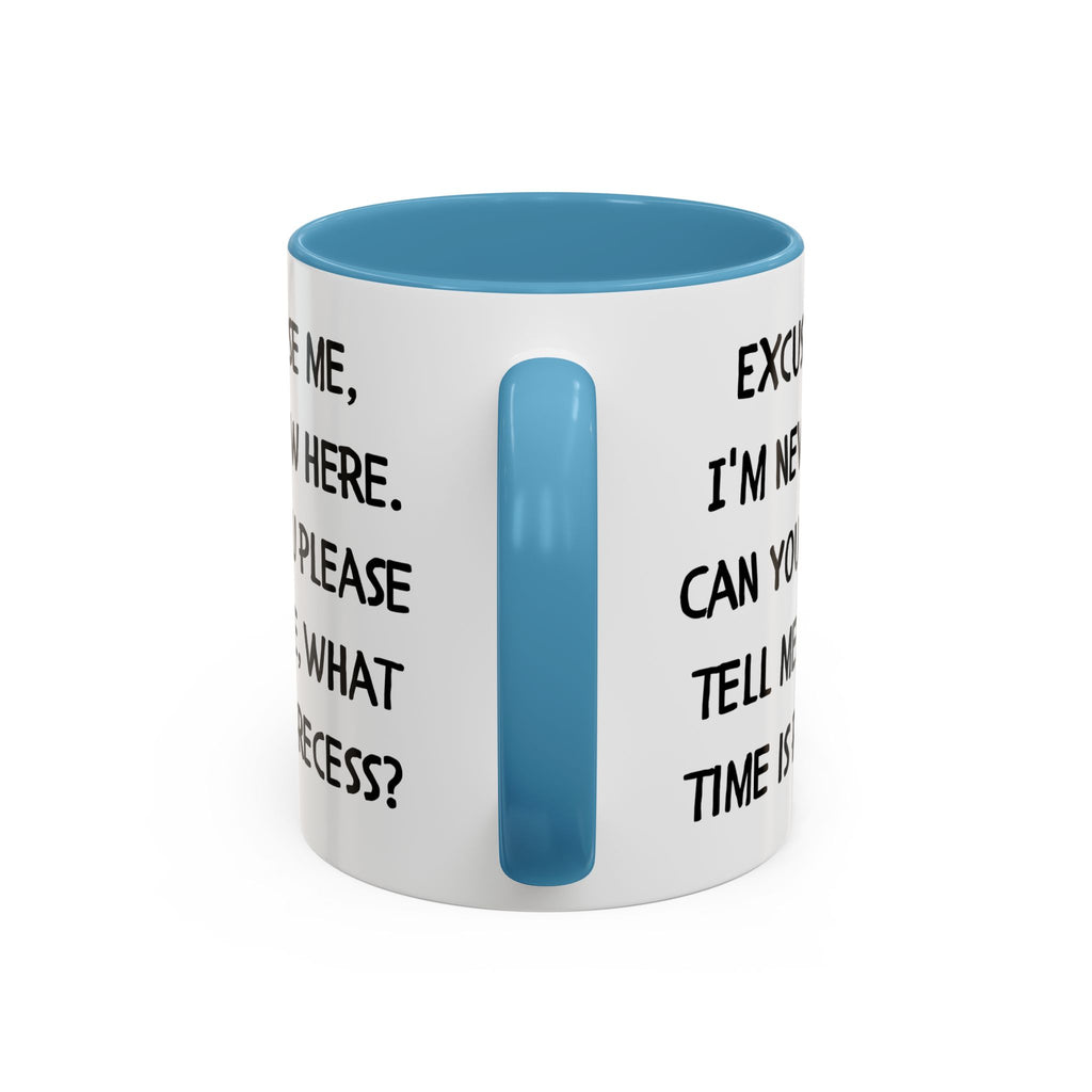 Excuse Me I'm New Here Recess Mug — Funny Teacher/Student Coffee Cup (11/15oz)