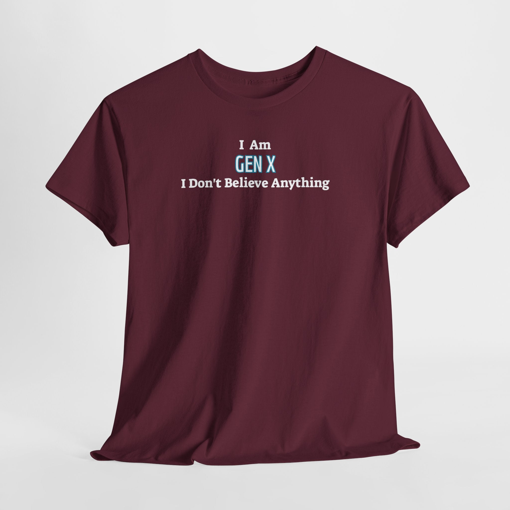 I Am Gen X T-Shirt — "I Don't Believe Anything" Retro Humor Tee