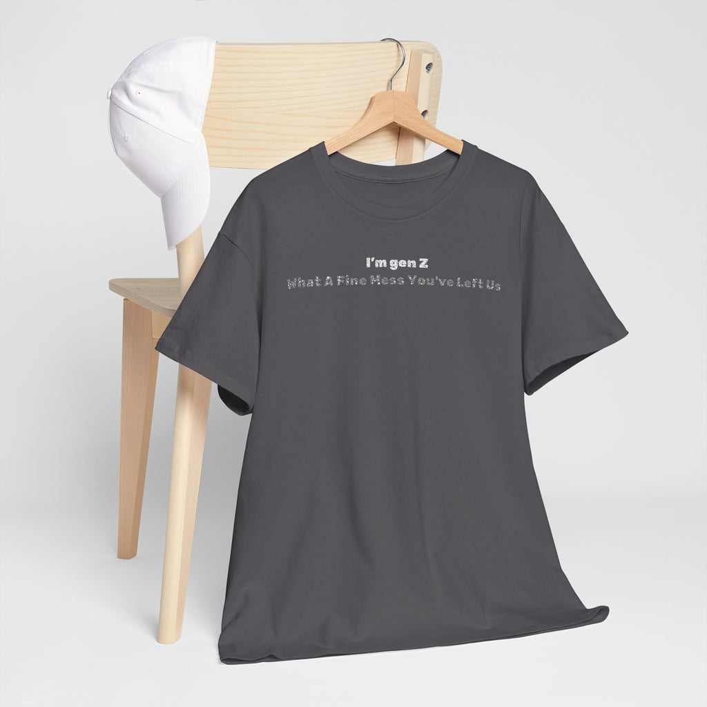 Gen Z Tee — "Thanks for leaving a mess" Minimalist Graphic Shirt