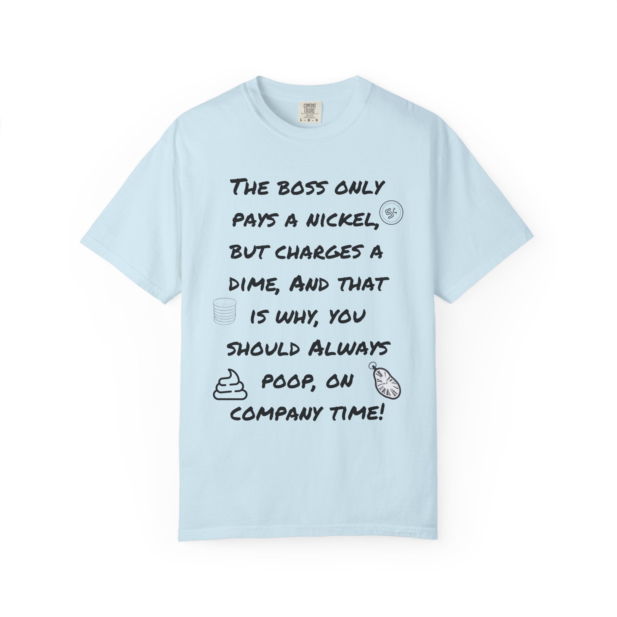 The Boss Only Pays a Nickel Funny Quote T-Shirt