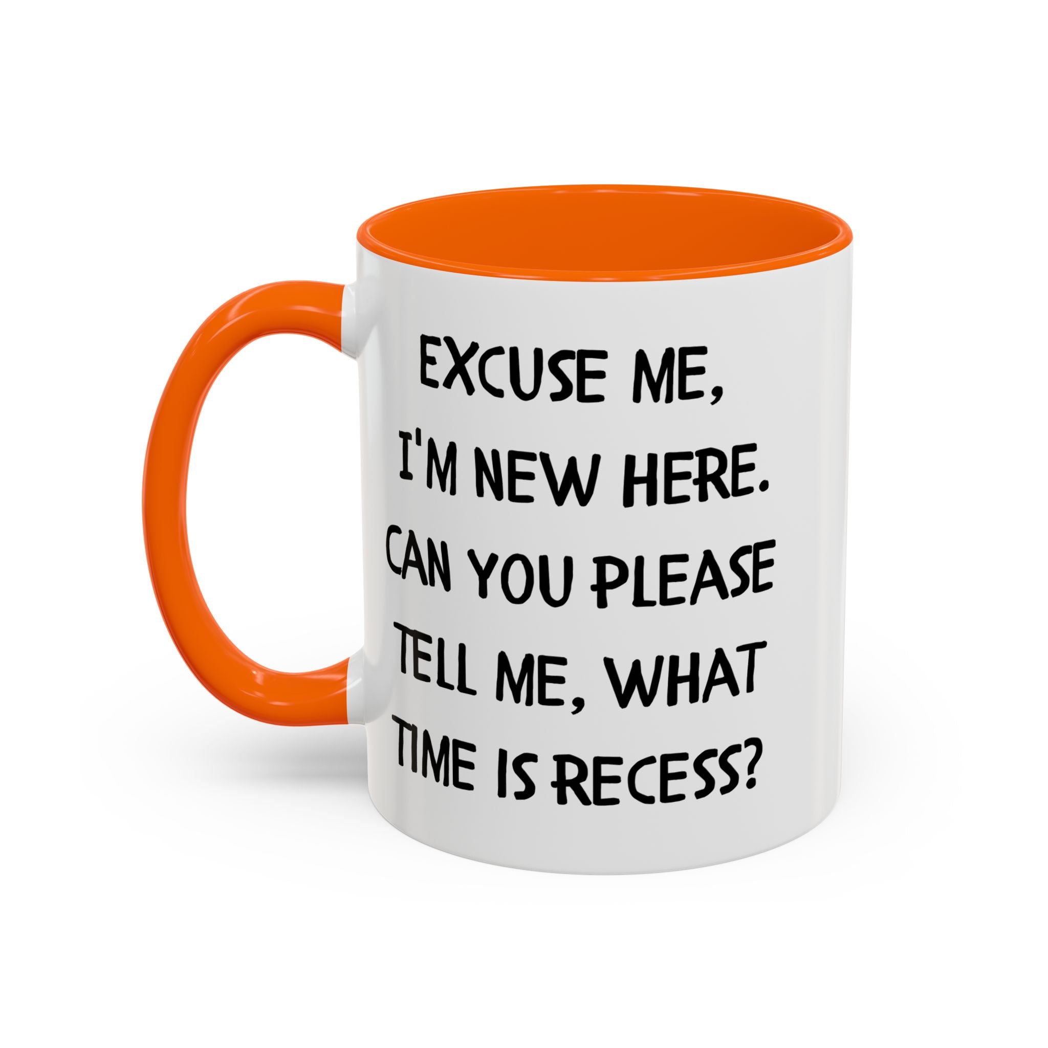 Excuse Me I'm New Here Recess Mug — Funny Teacher/Student Coffee Cup (11/15oz)