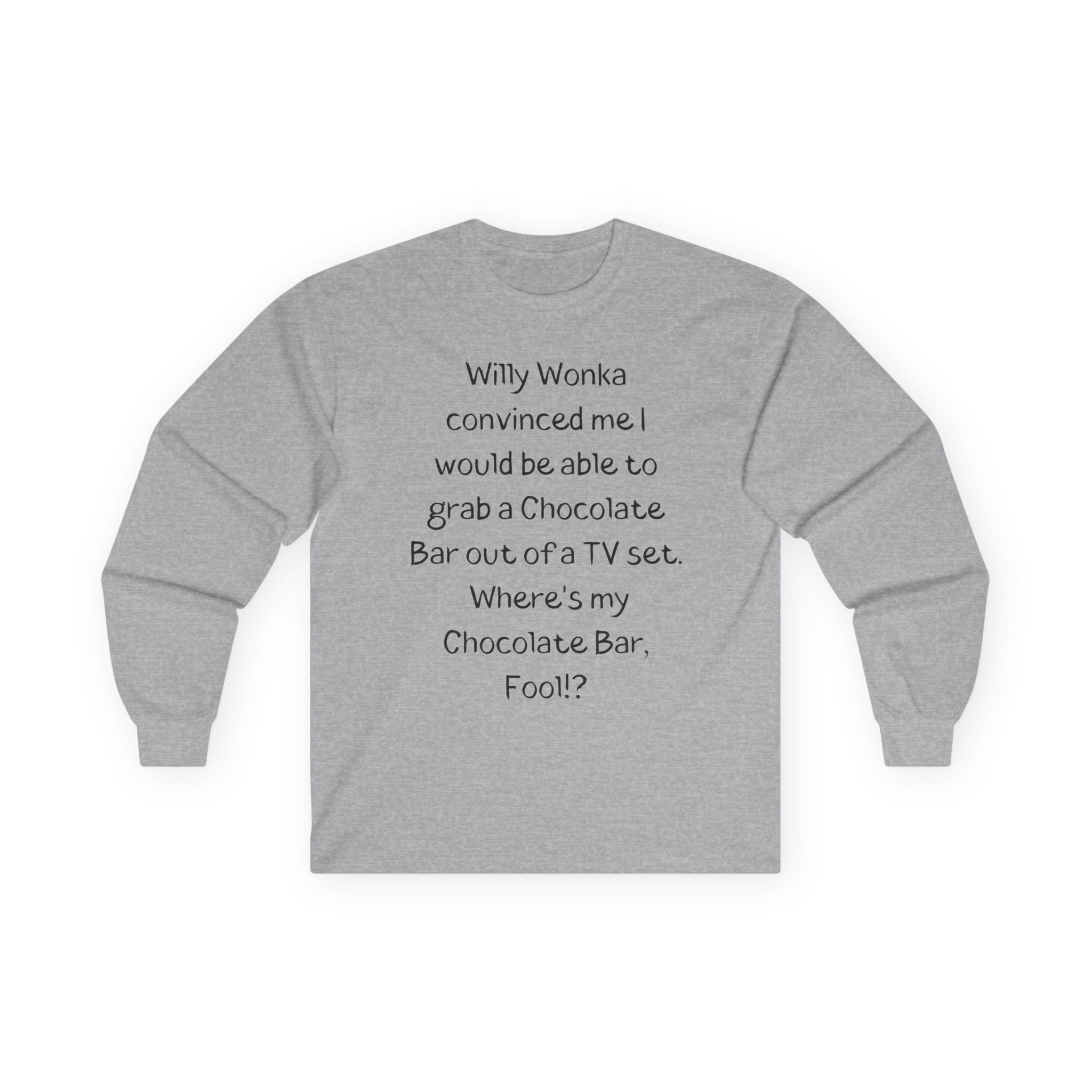 Willy Wonka Quote Long Sleeve Tee — "Where's my Chocolate Bar?"