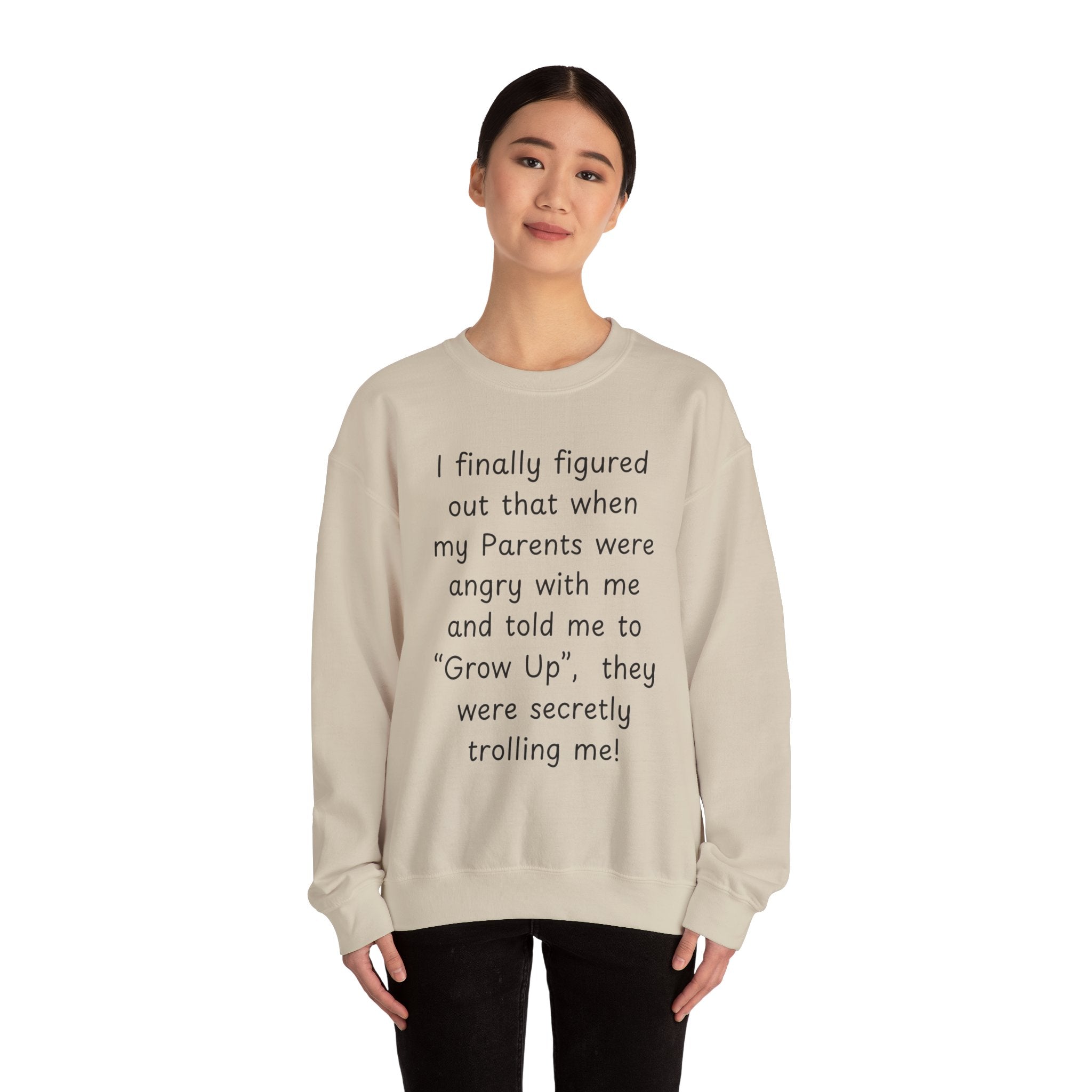 Funny 'Grow Up' Quote Sweatshirt — Humorous Parent Trolling Crewneck