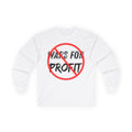 No Wars for Profit Long Sleeve Tee | Anti-War Protest Graphic
