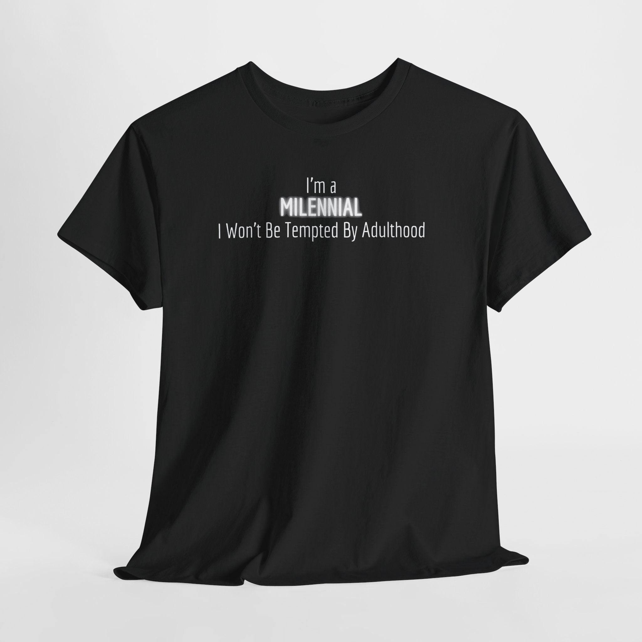 Millennial Tee — "I’m a Millennial, I Won’t Be Tempted By Adulthood" Funny Graphic T-Shirt