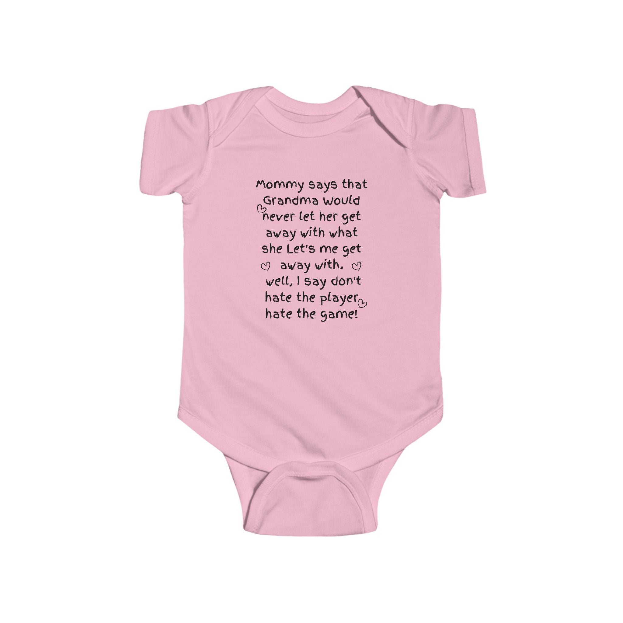 Baby Bodysuit — "Mommy says that Grandma would never let her get away with what she lets me get away with. Well, I say don't hate the [...]